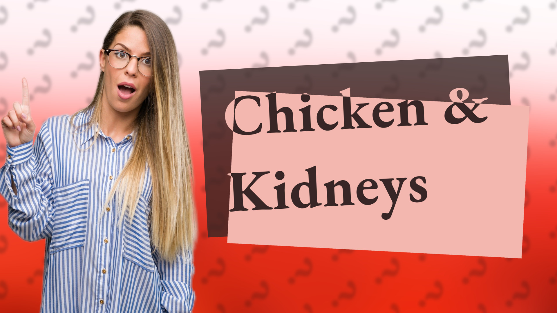Chicken & Kidneys