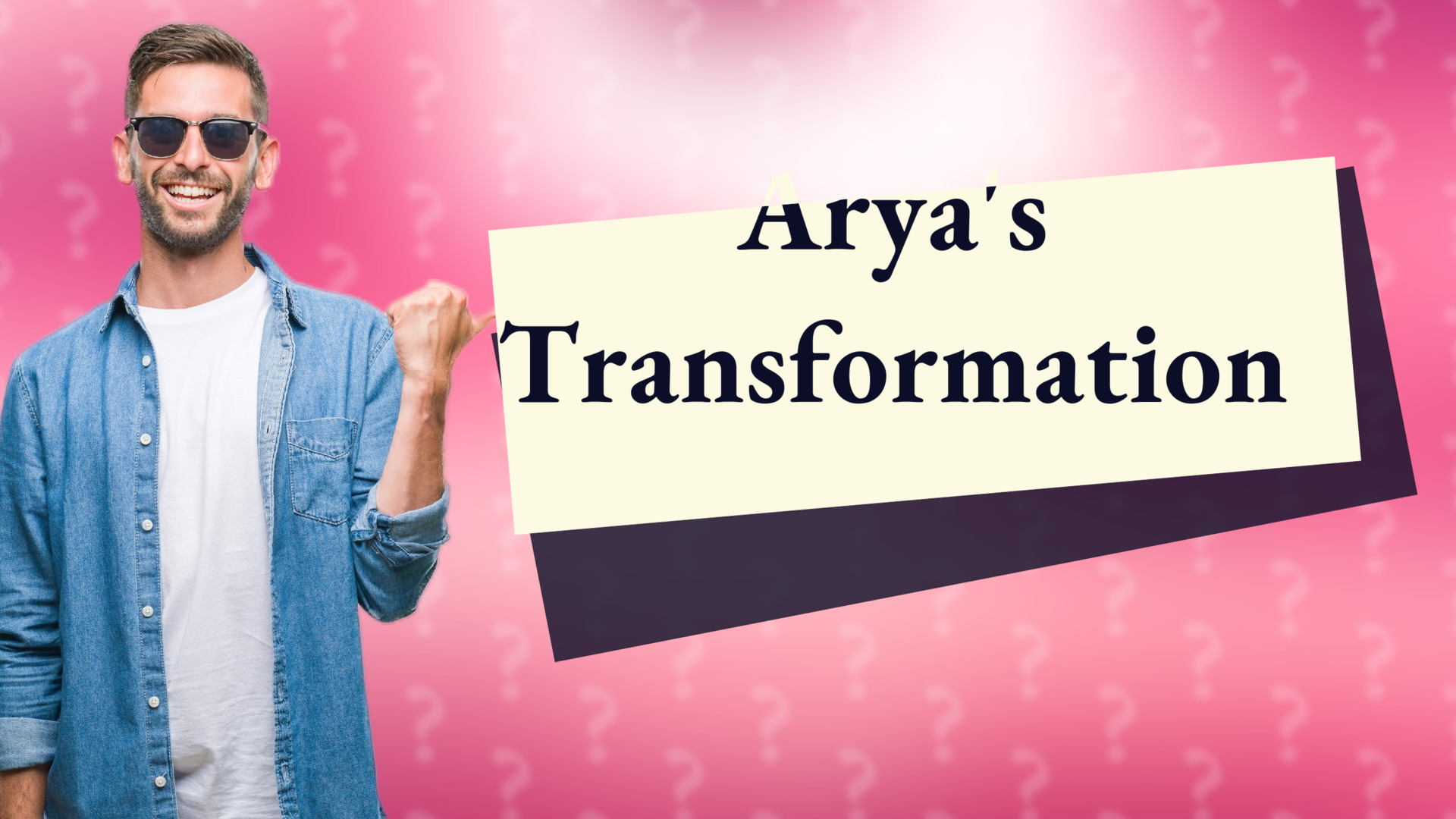 Arya's Transformation