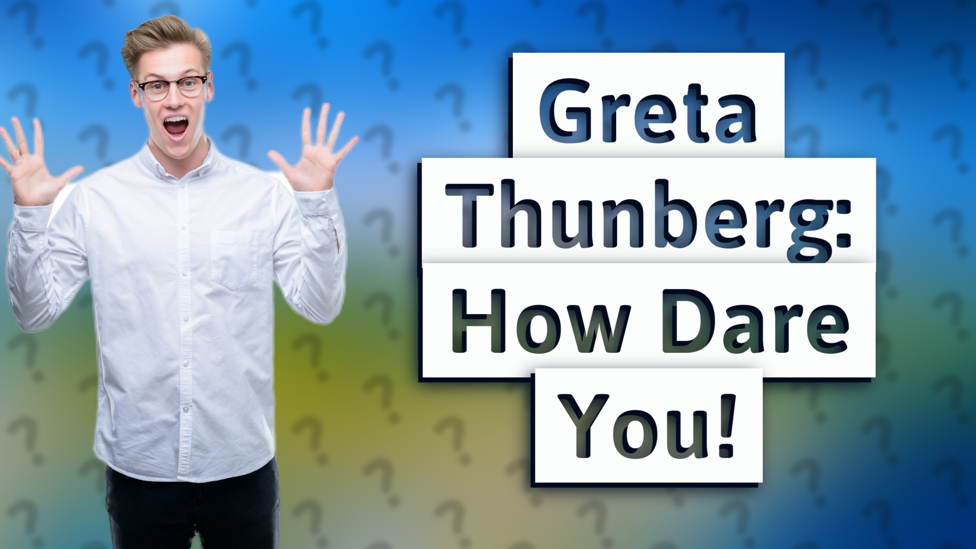 Greta Thunberg: How Dare You!