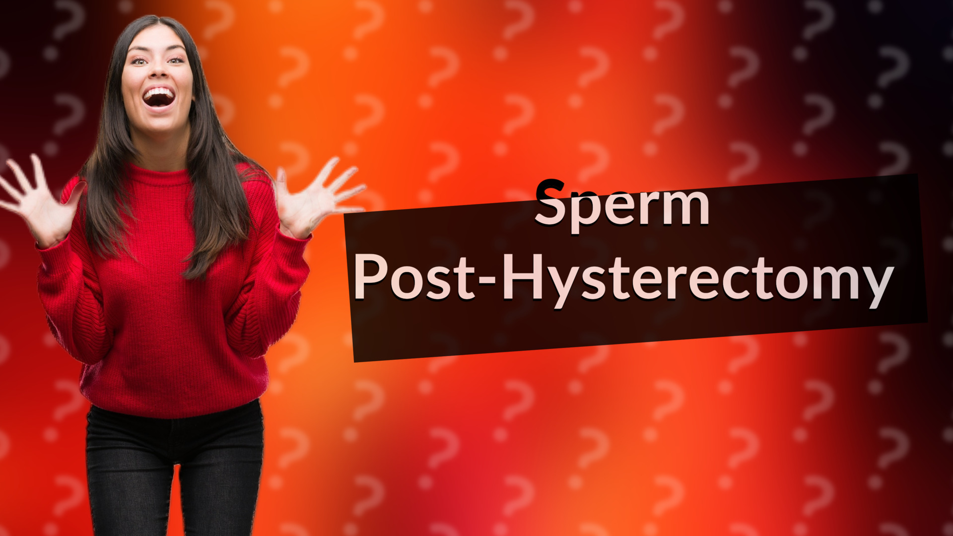 Sperm Post-Hysterectomy