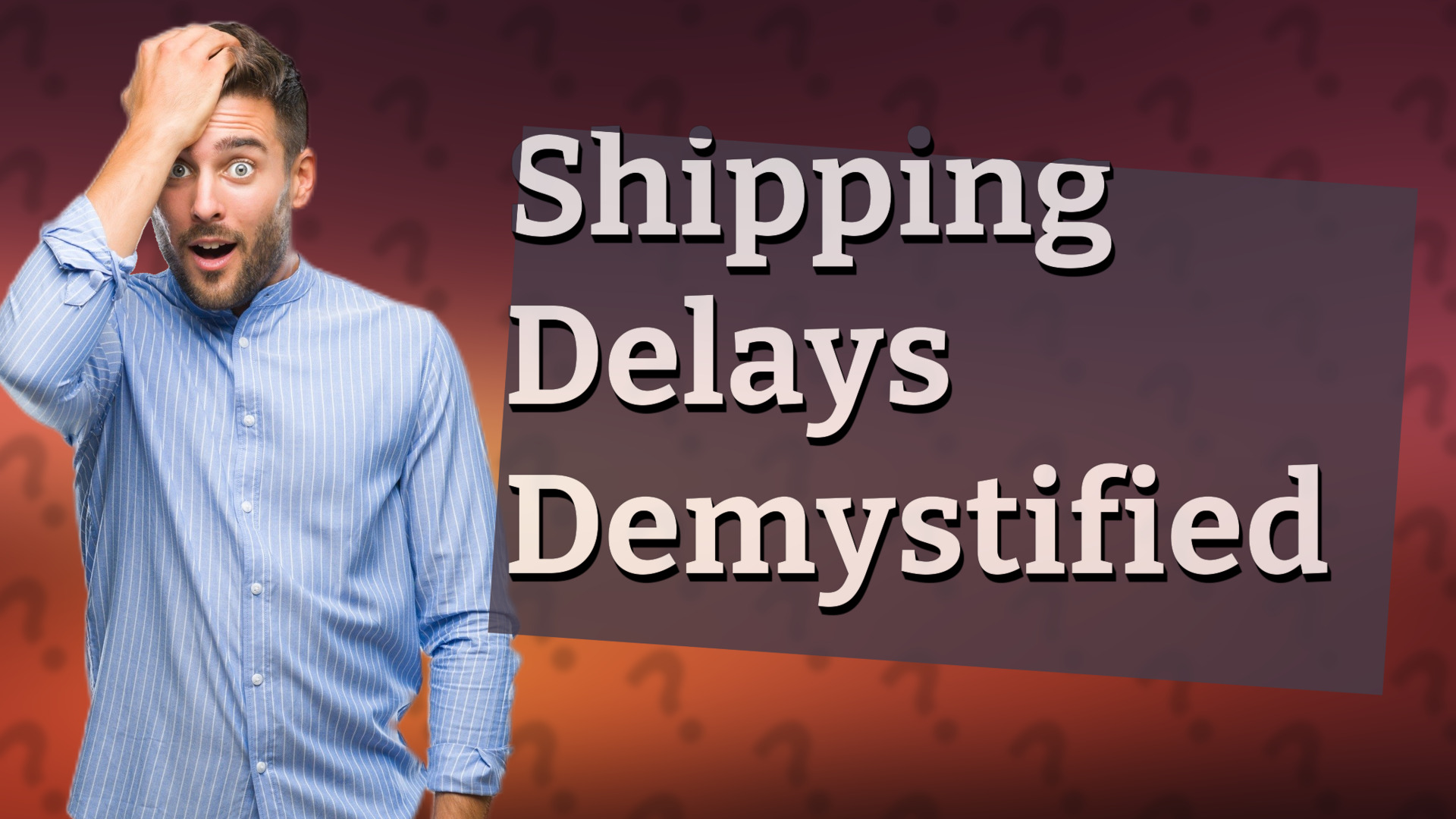 Shipping Delays Demystified