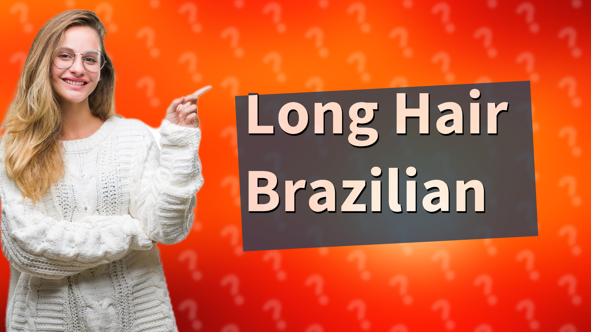 Long Hair Brazilian