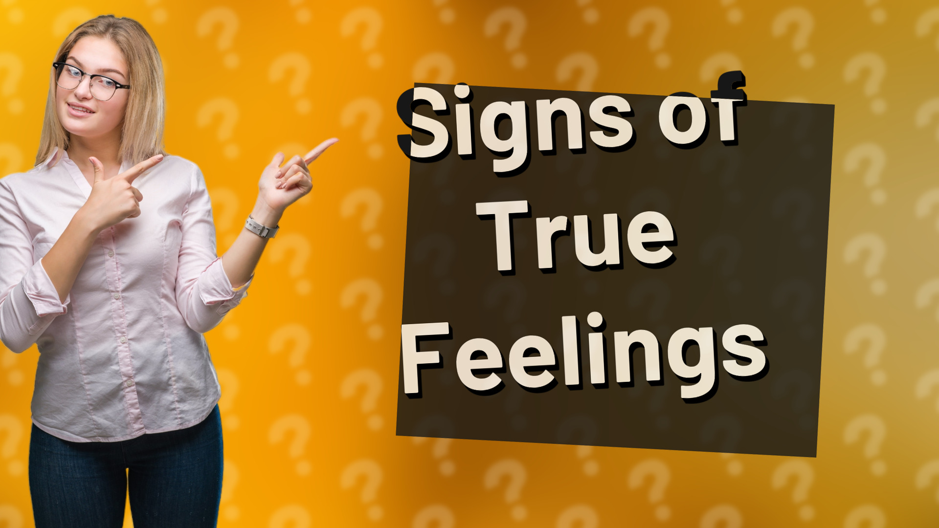 Signs of True Feelings