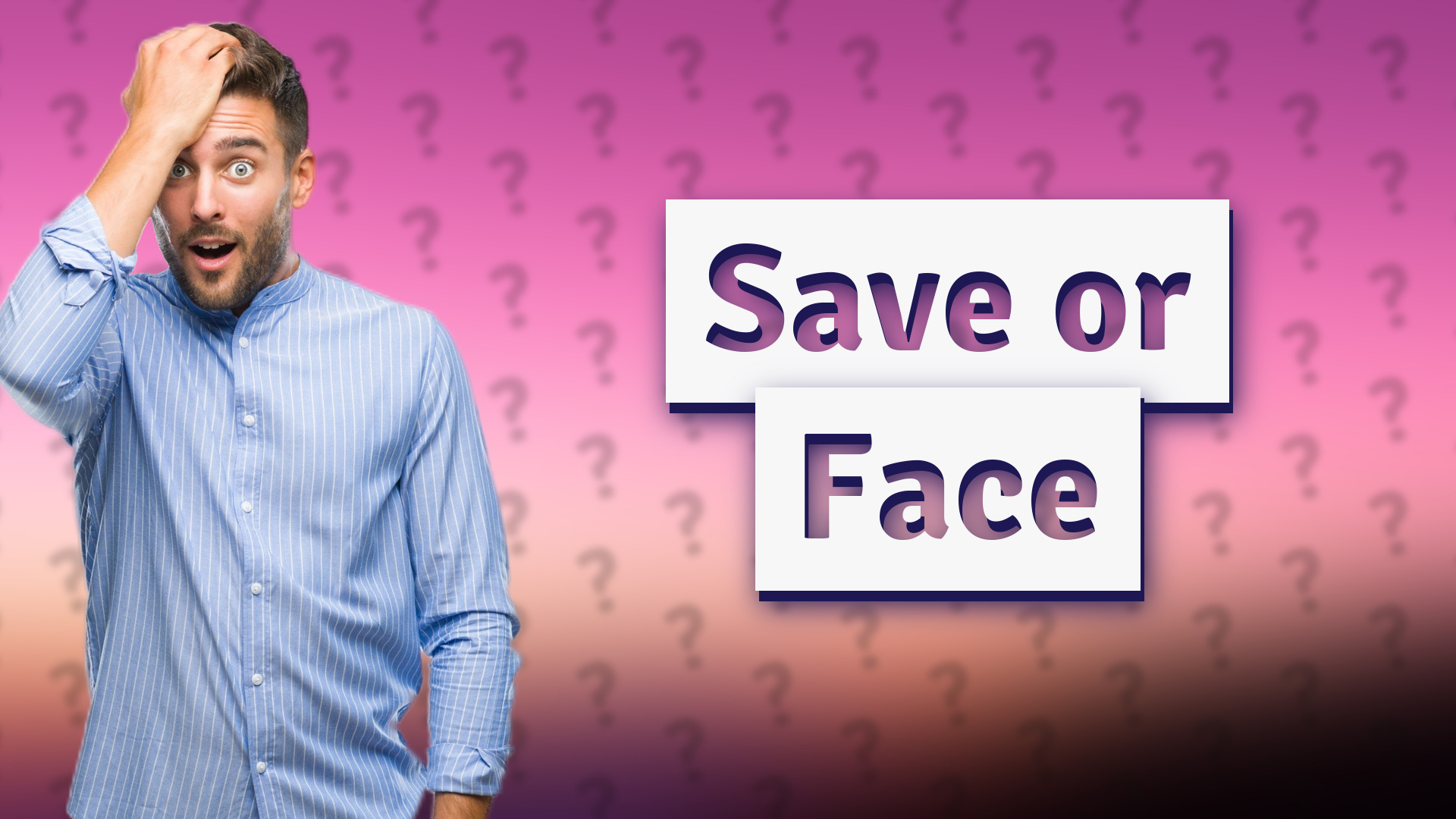 Save or Face