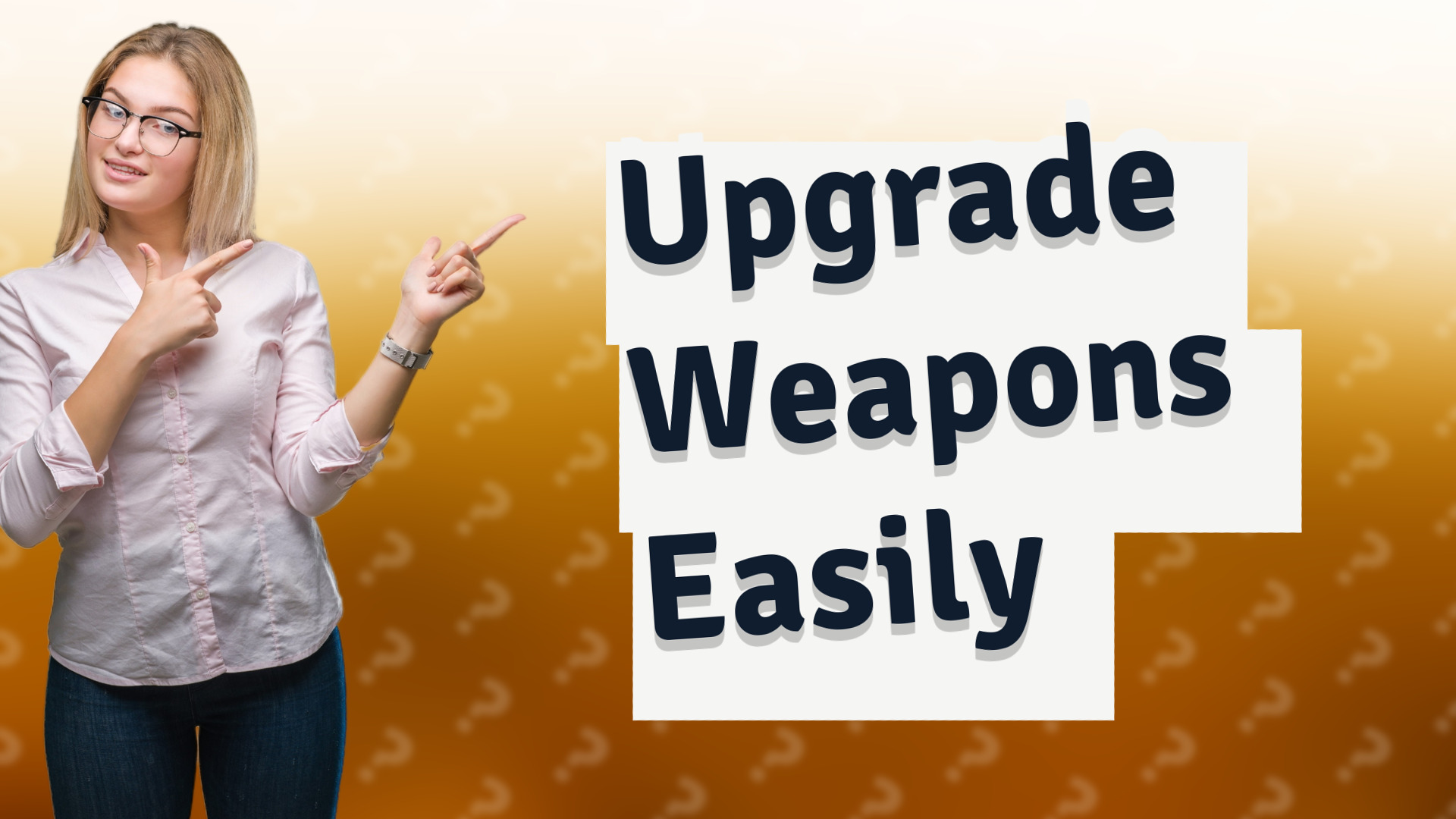 Upgrade Weapons Easily