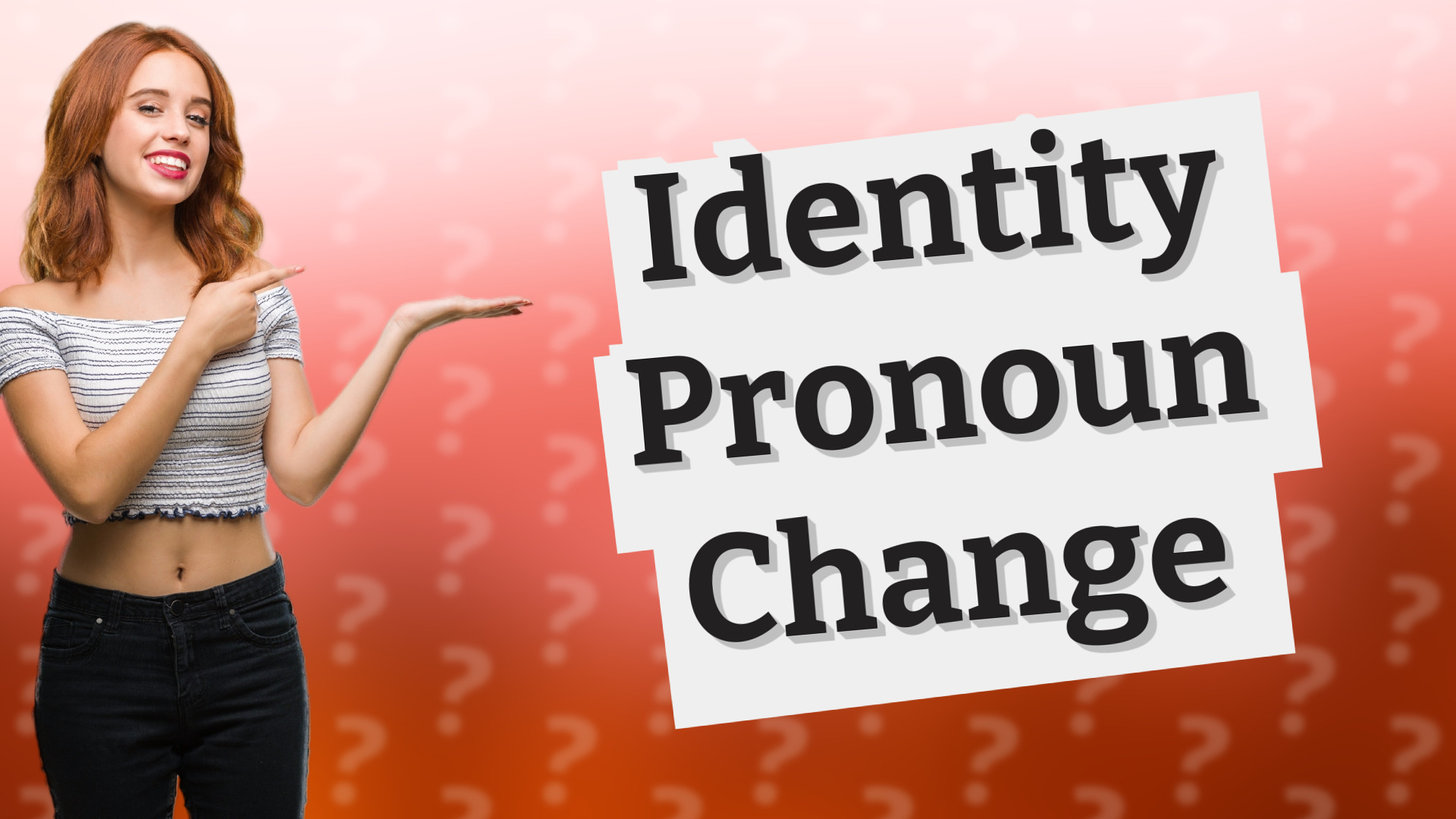 Identity Pronoun Change