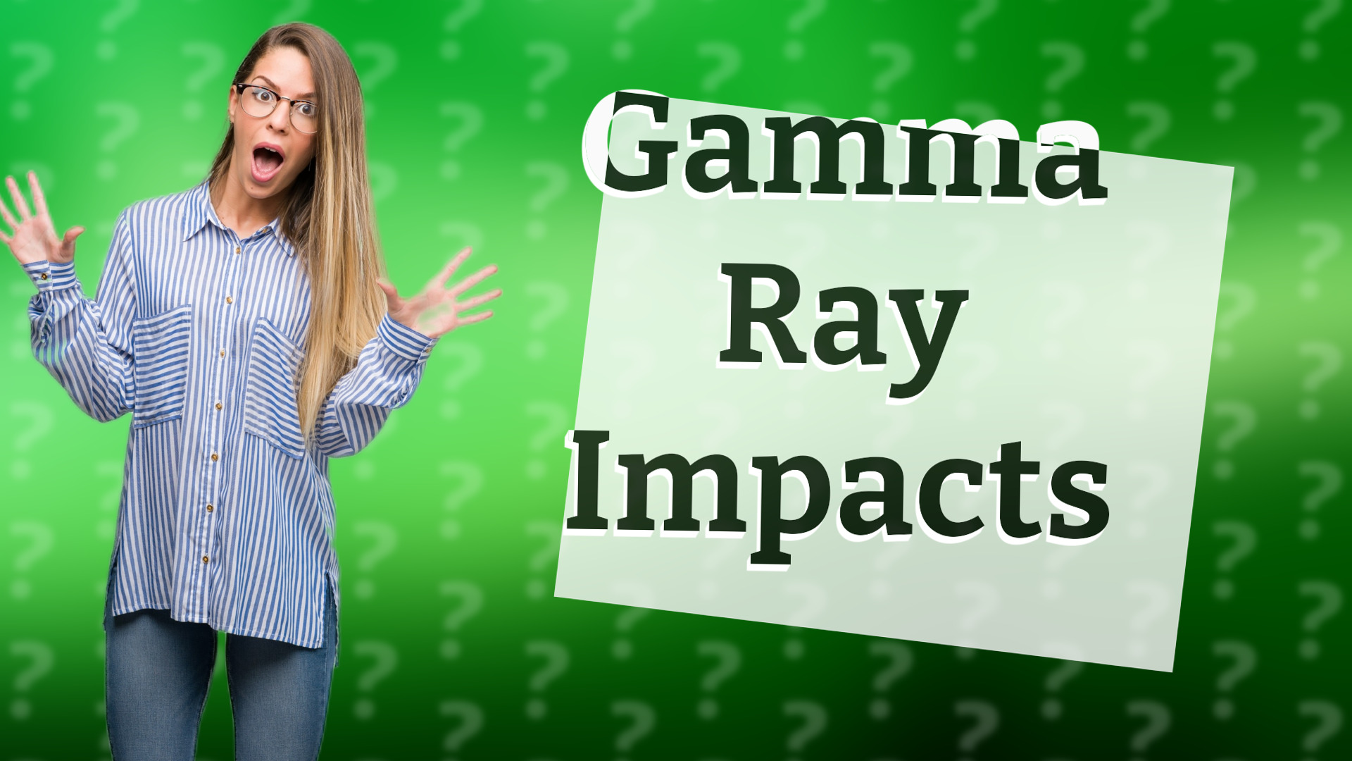 Gamma Ray Impacts