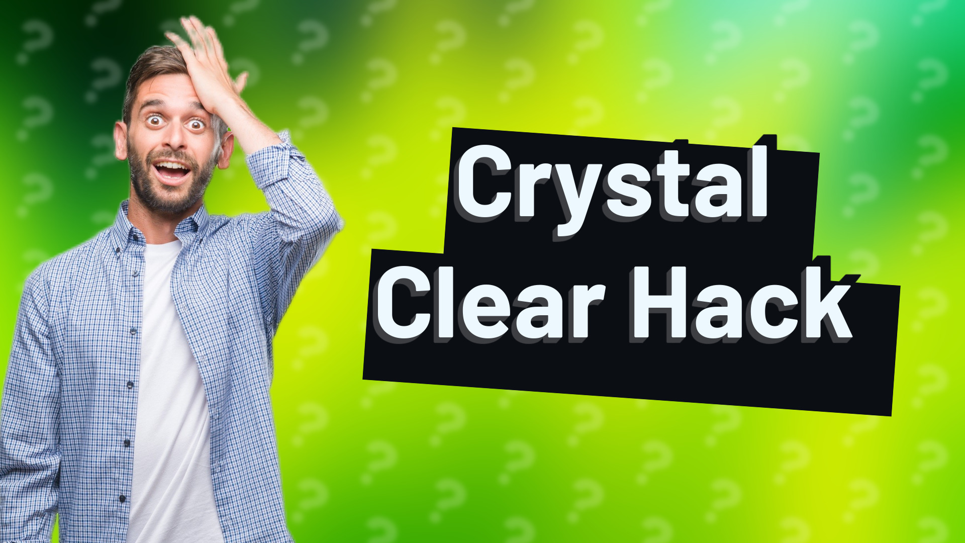 Crystal Clear Hack