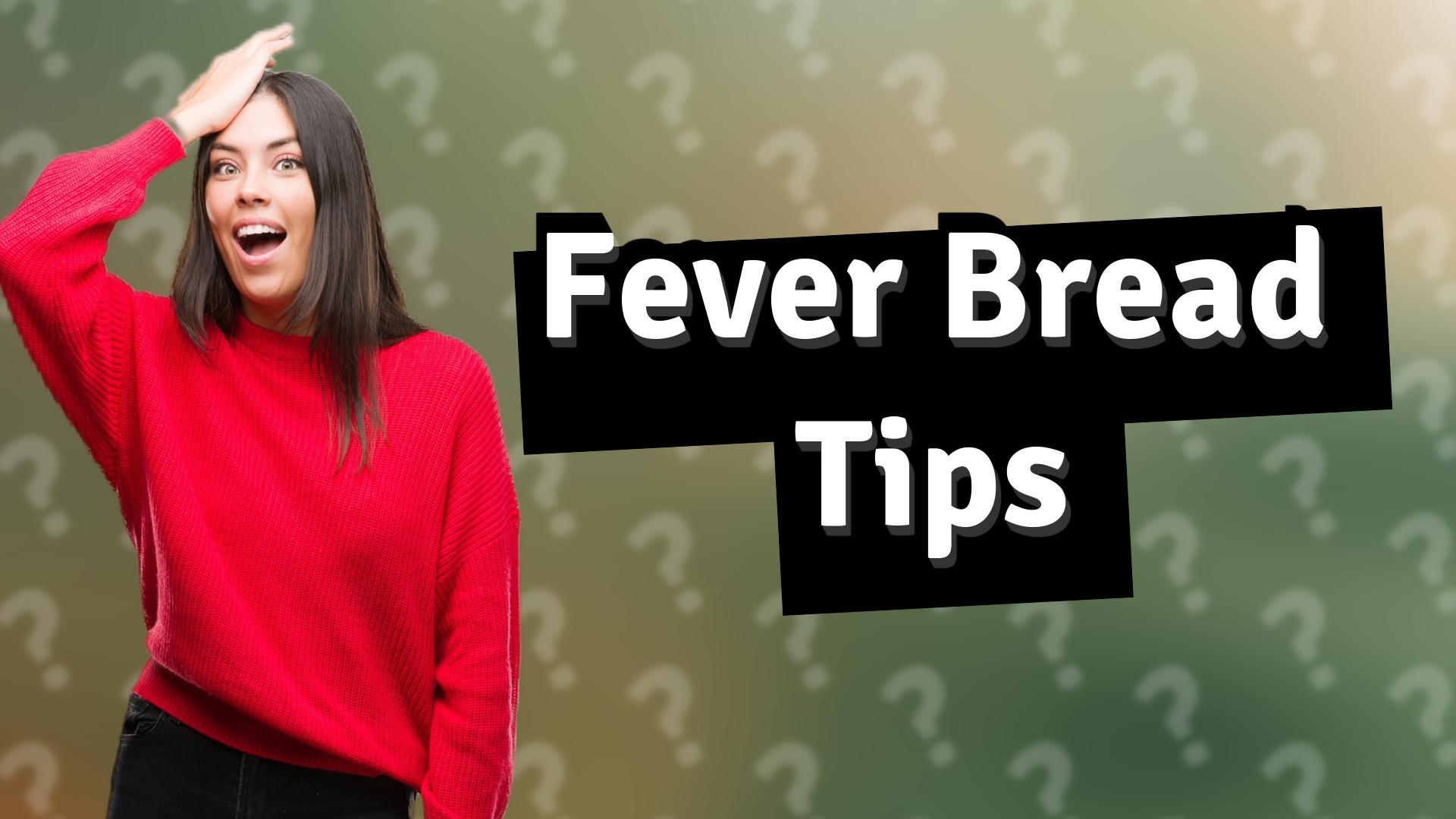 Fever Bread Tips
