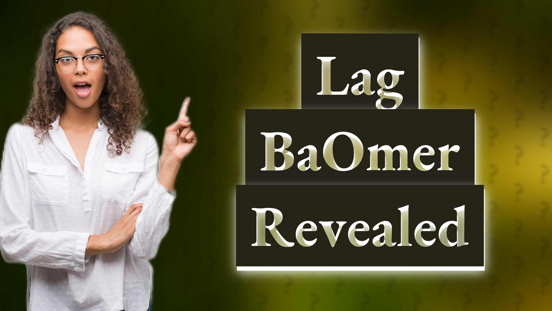 Lag BaOmer Revealed