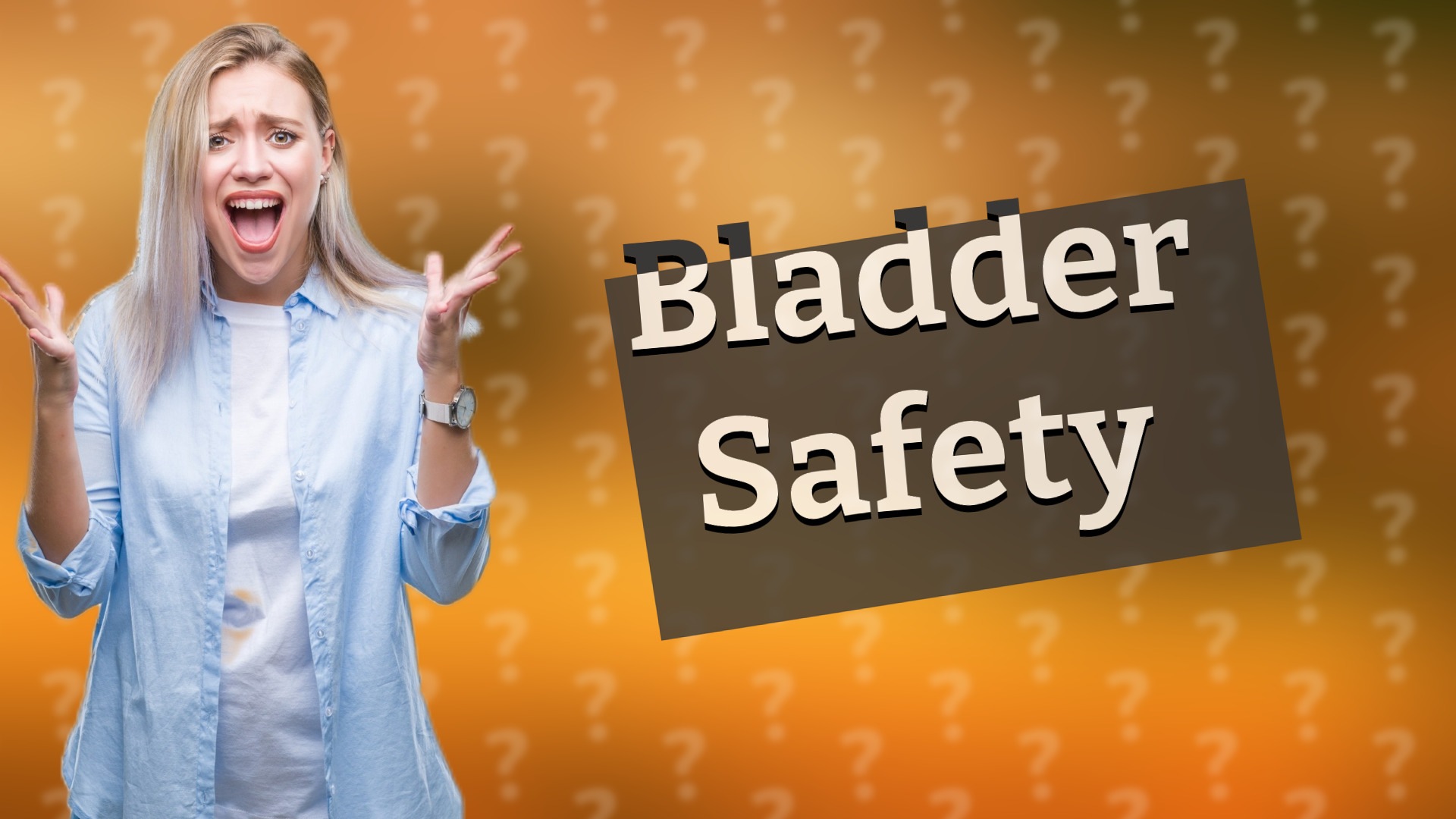 Bladder Safety