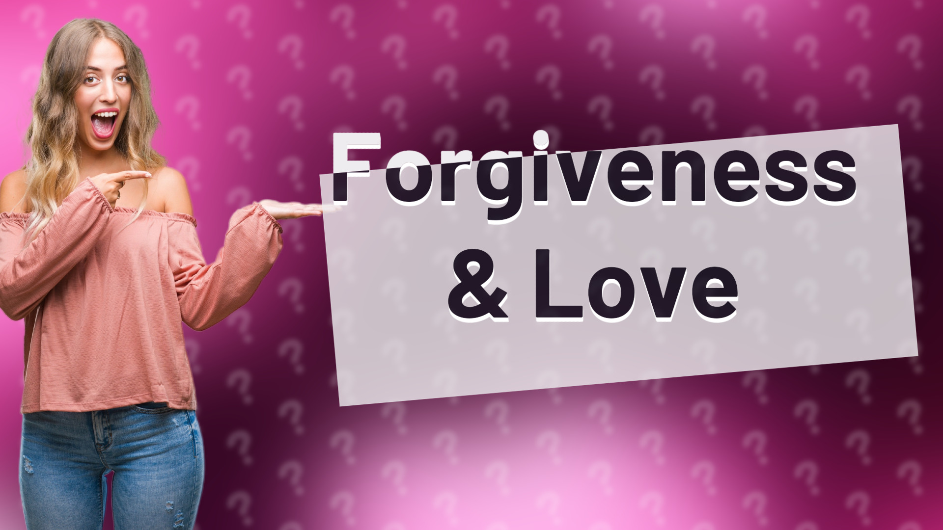 Forgiveness & Love