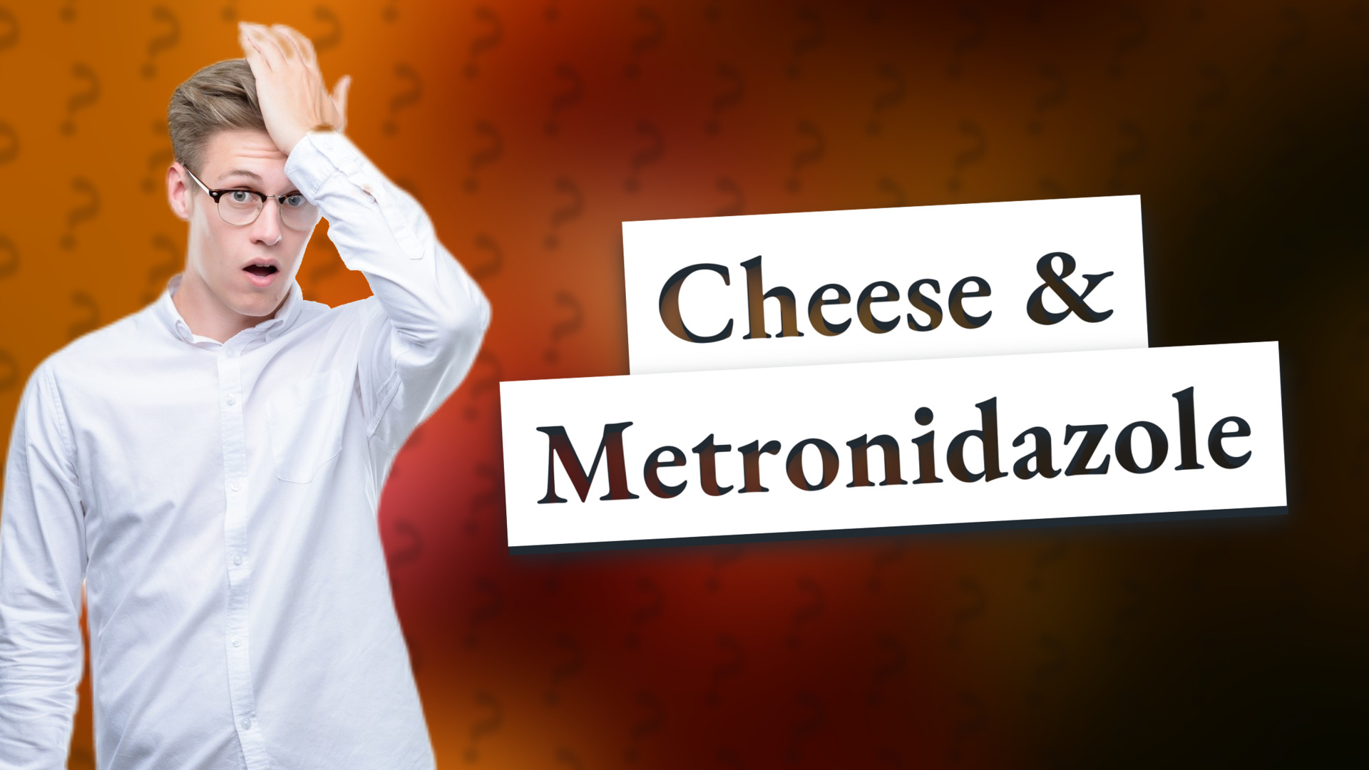 Cheese & Metronidazole