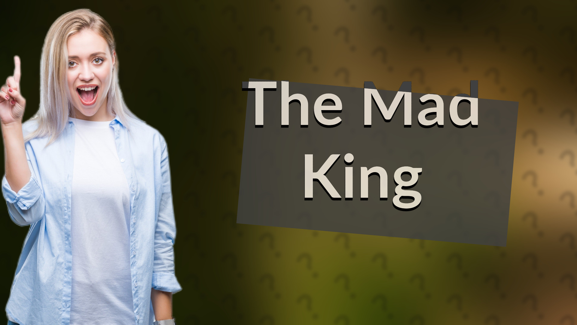 The Mad King