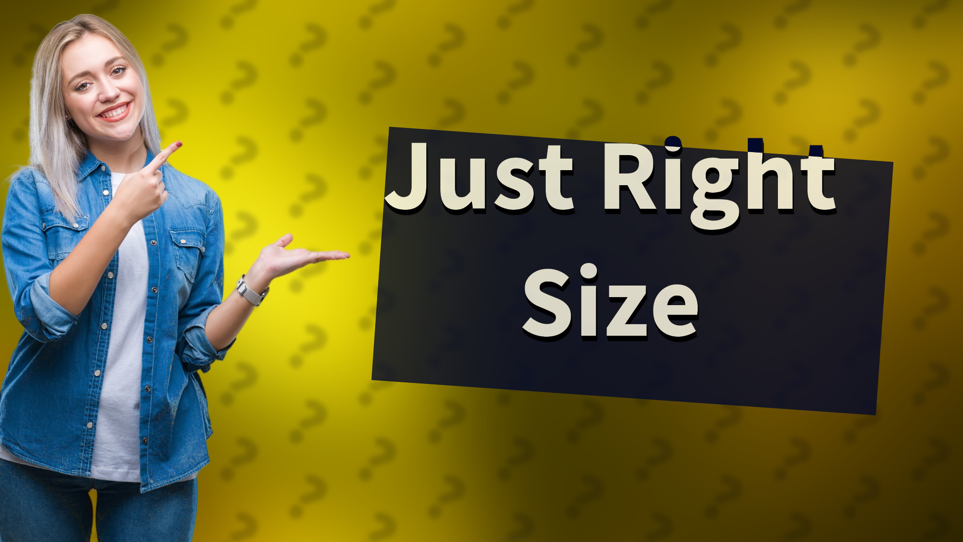Just Right Size