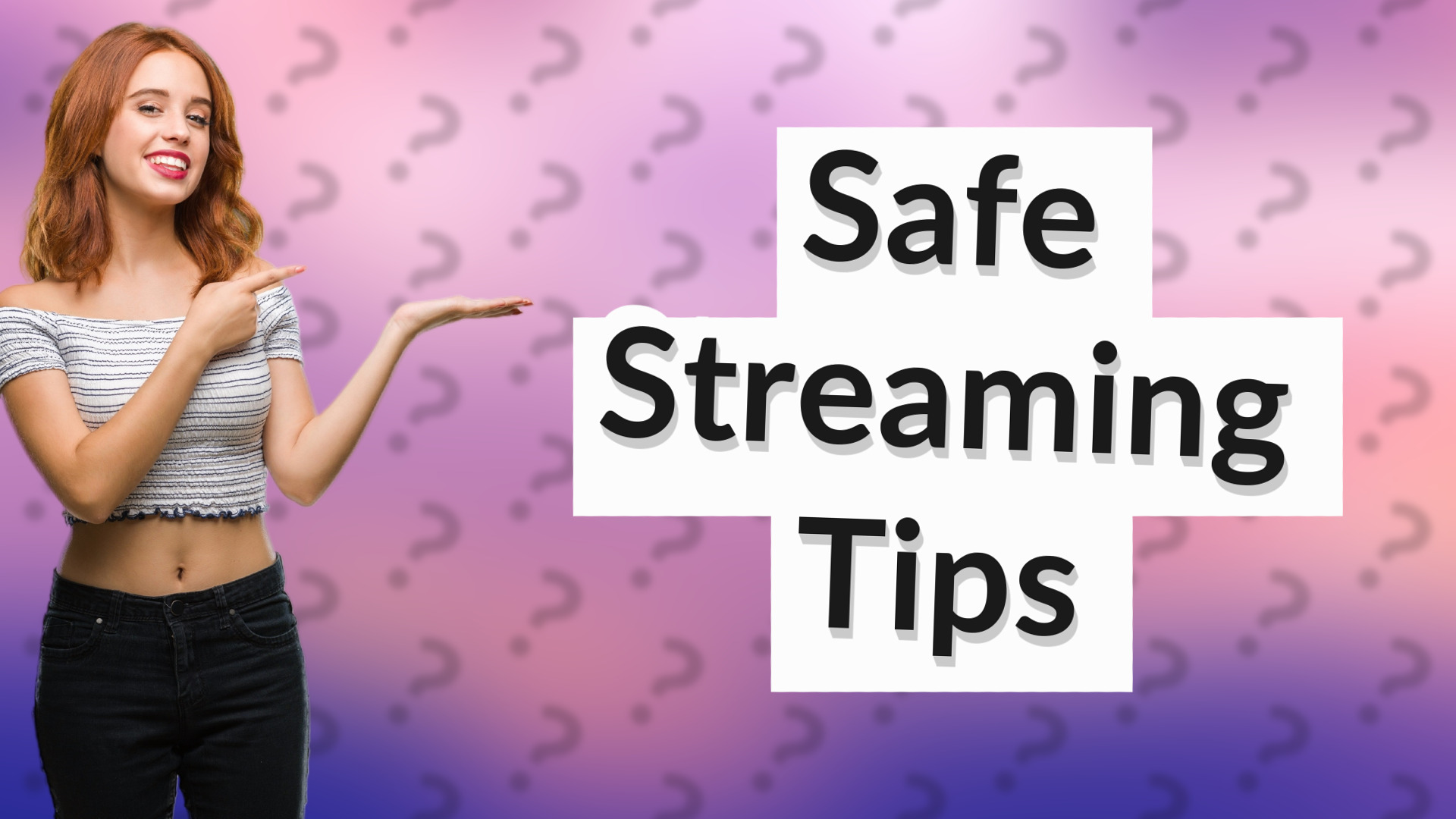 Safe Streaming Tips