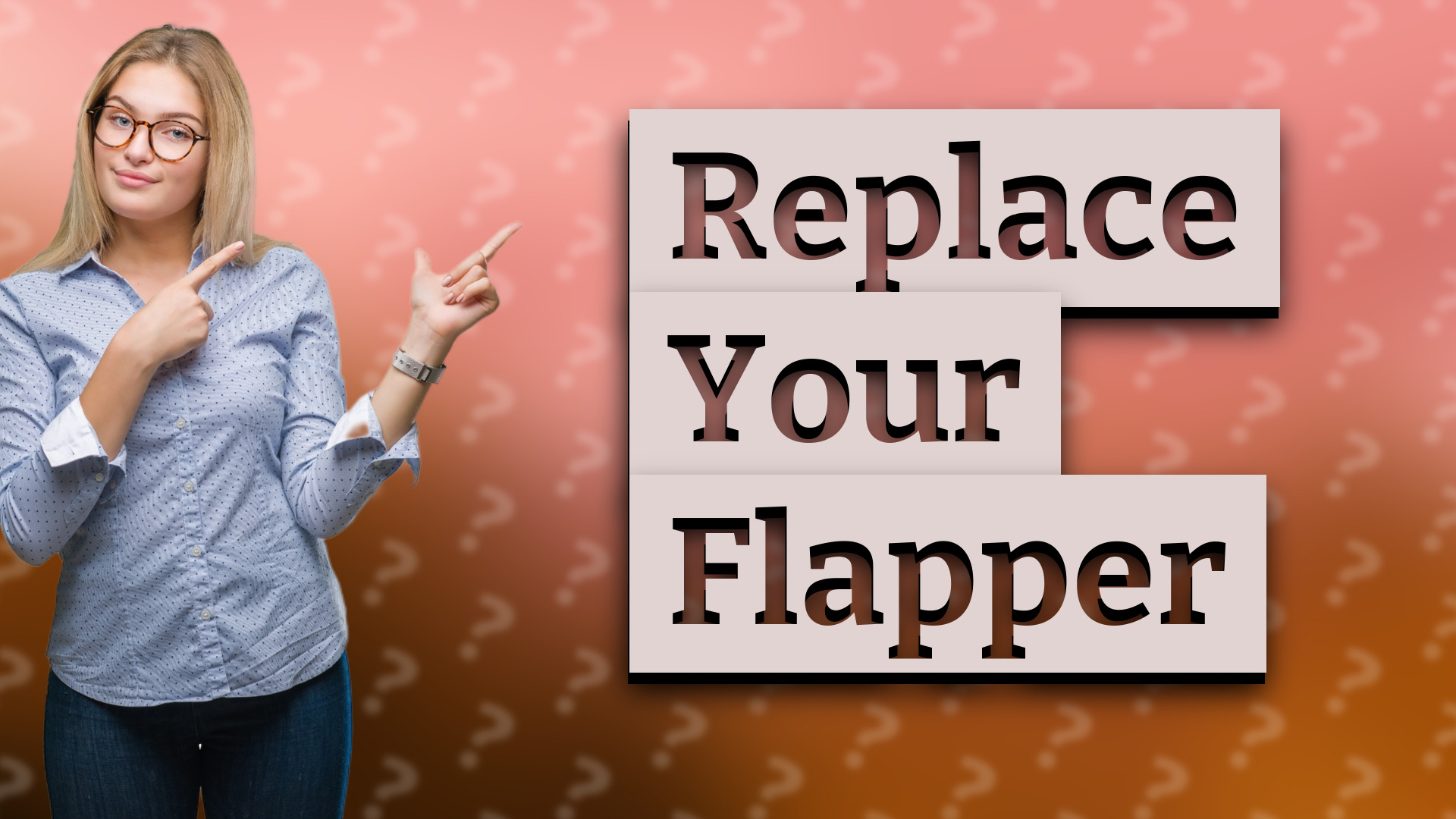 Replace Your Flapper