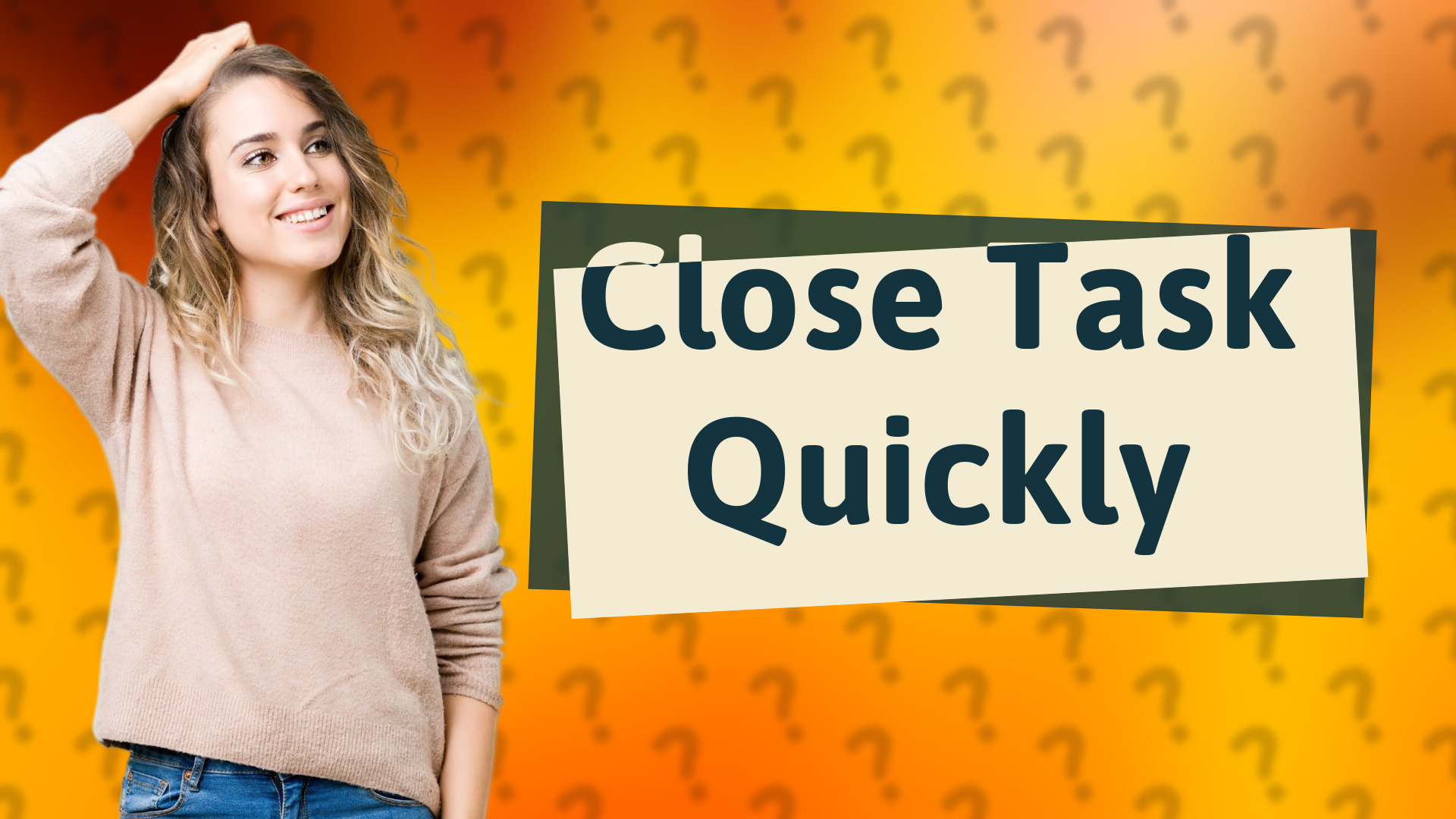 Close Task Quickly