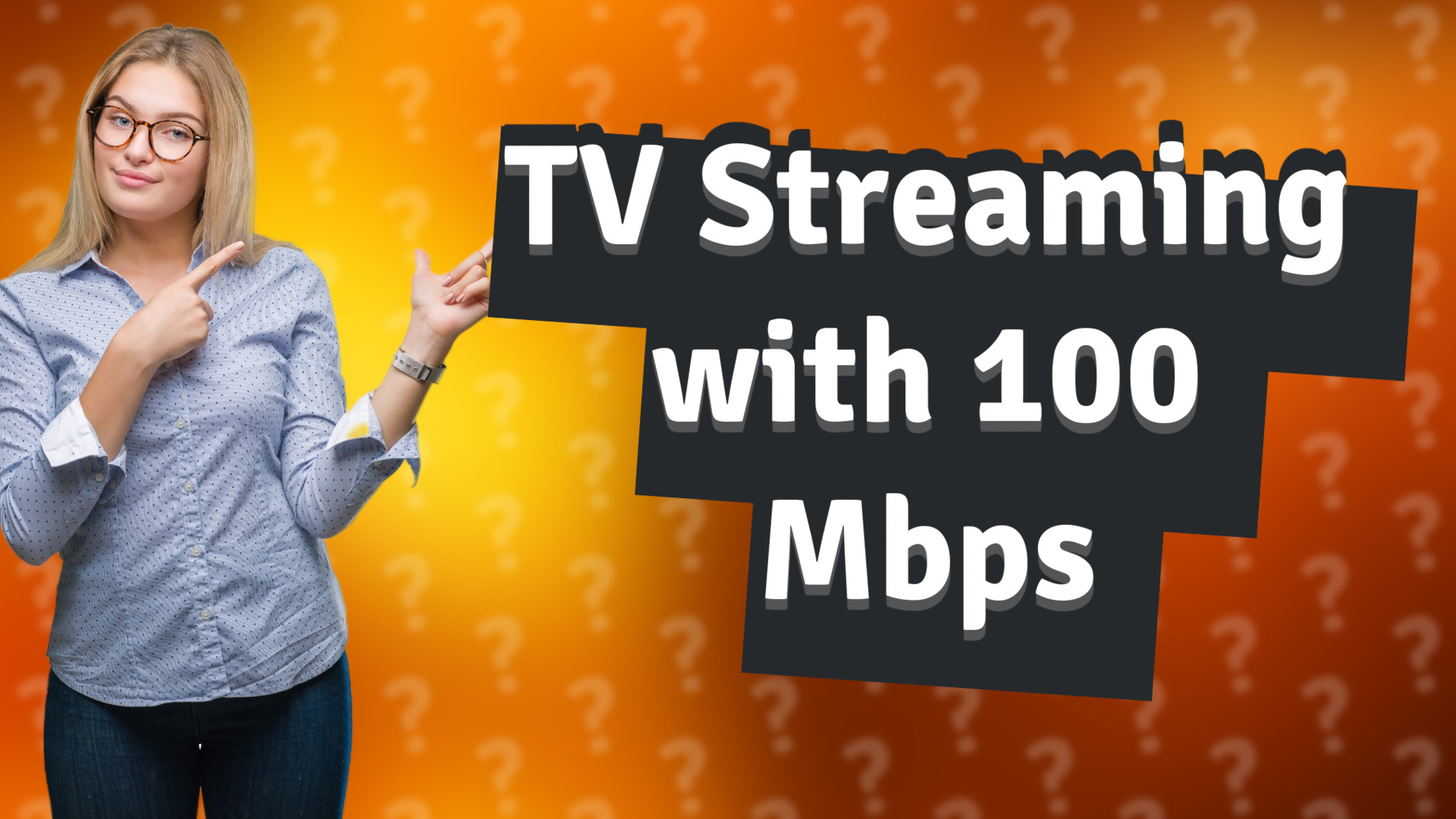 TV Streaming with 100 Mbps