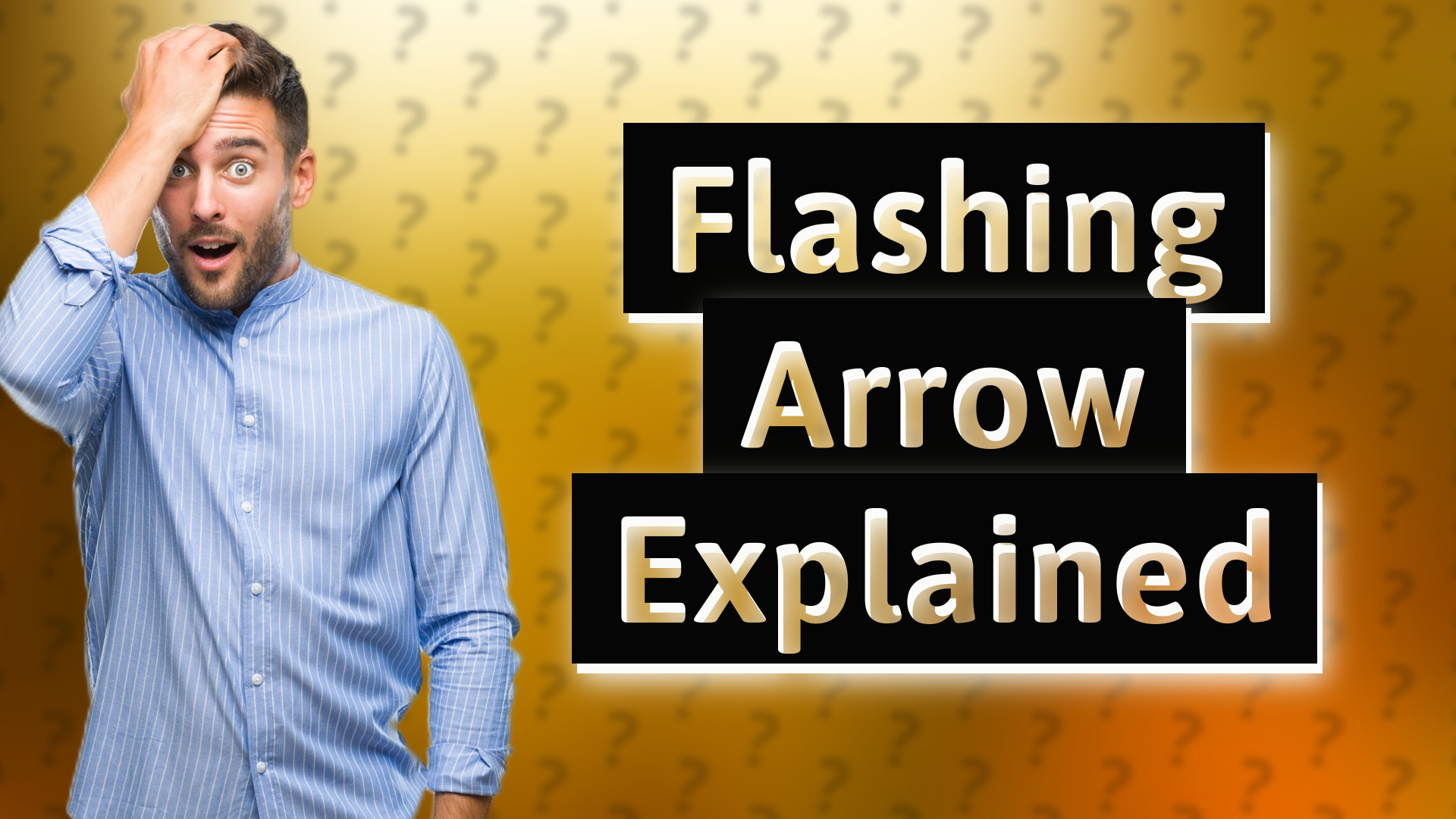 Flashing Arrow Explained