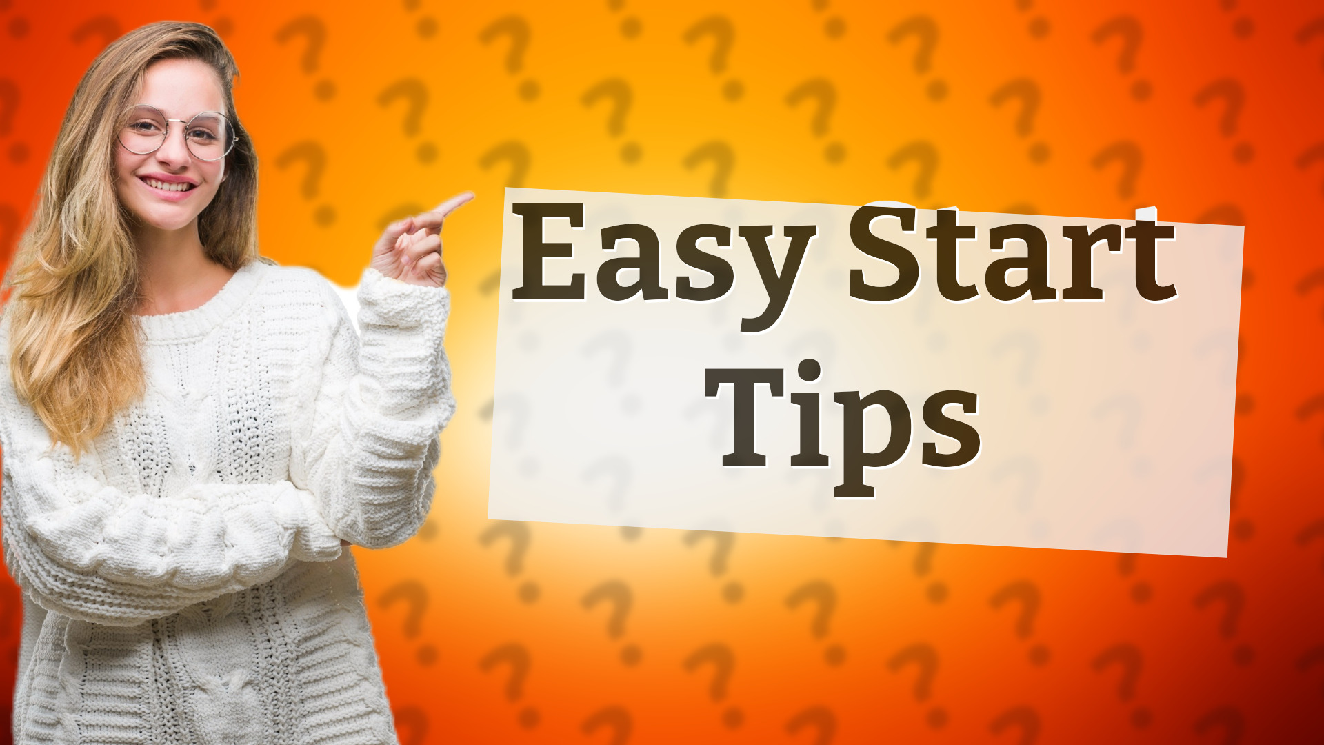 Easy Start Tips