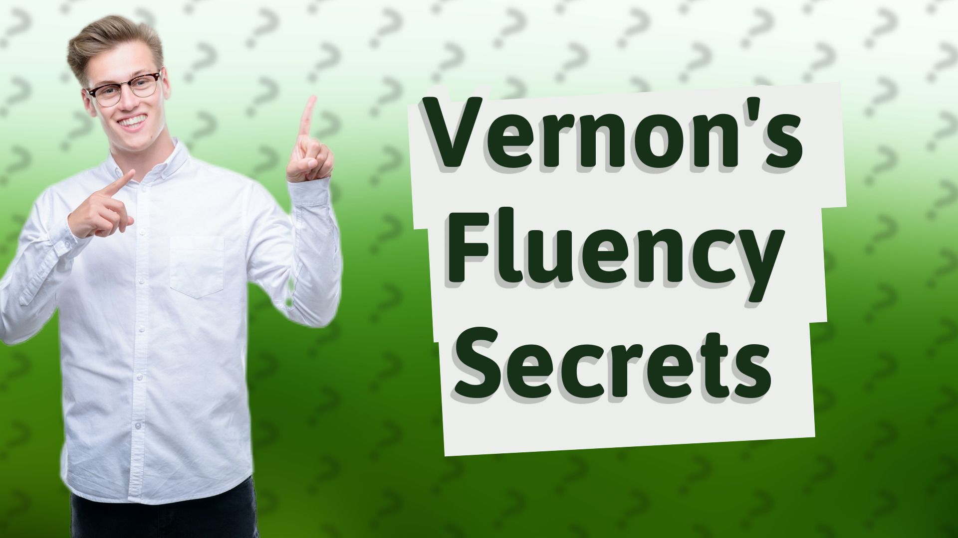 Vernon's Fluency Secrets