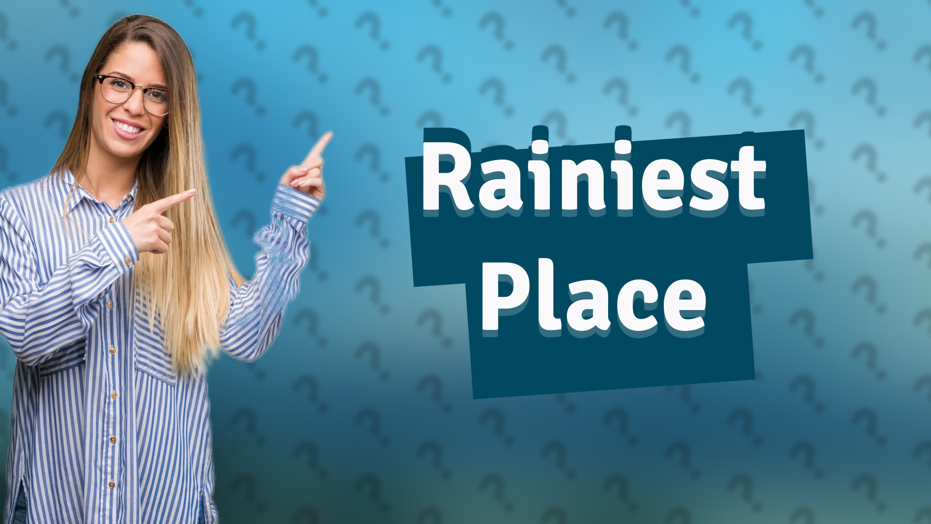 Rainiest Place