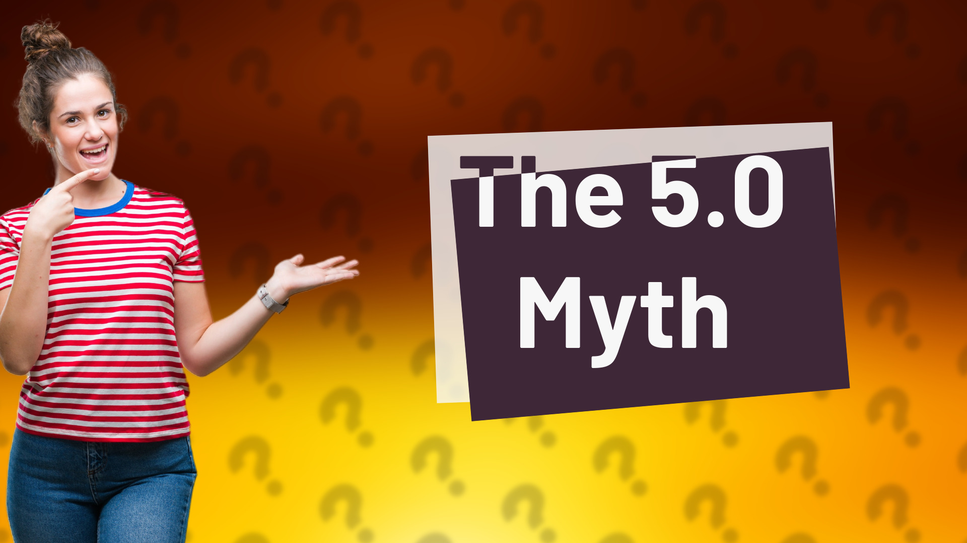 The 5.0 Myth