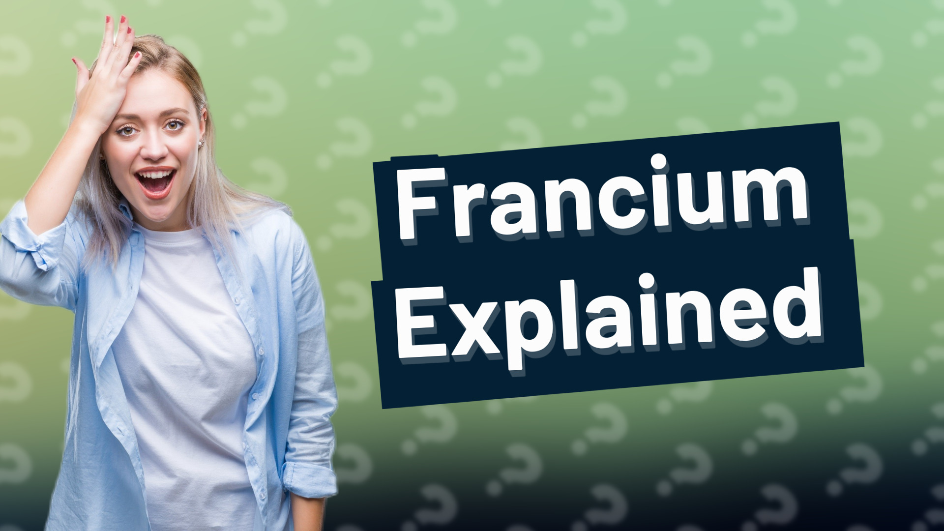 Francium Explained