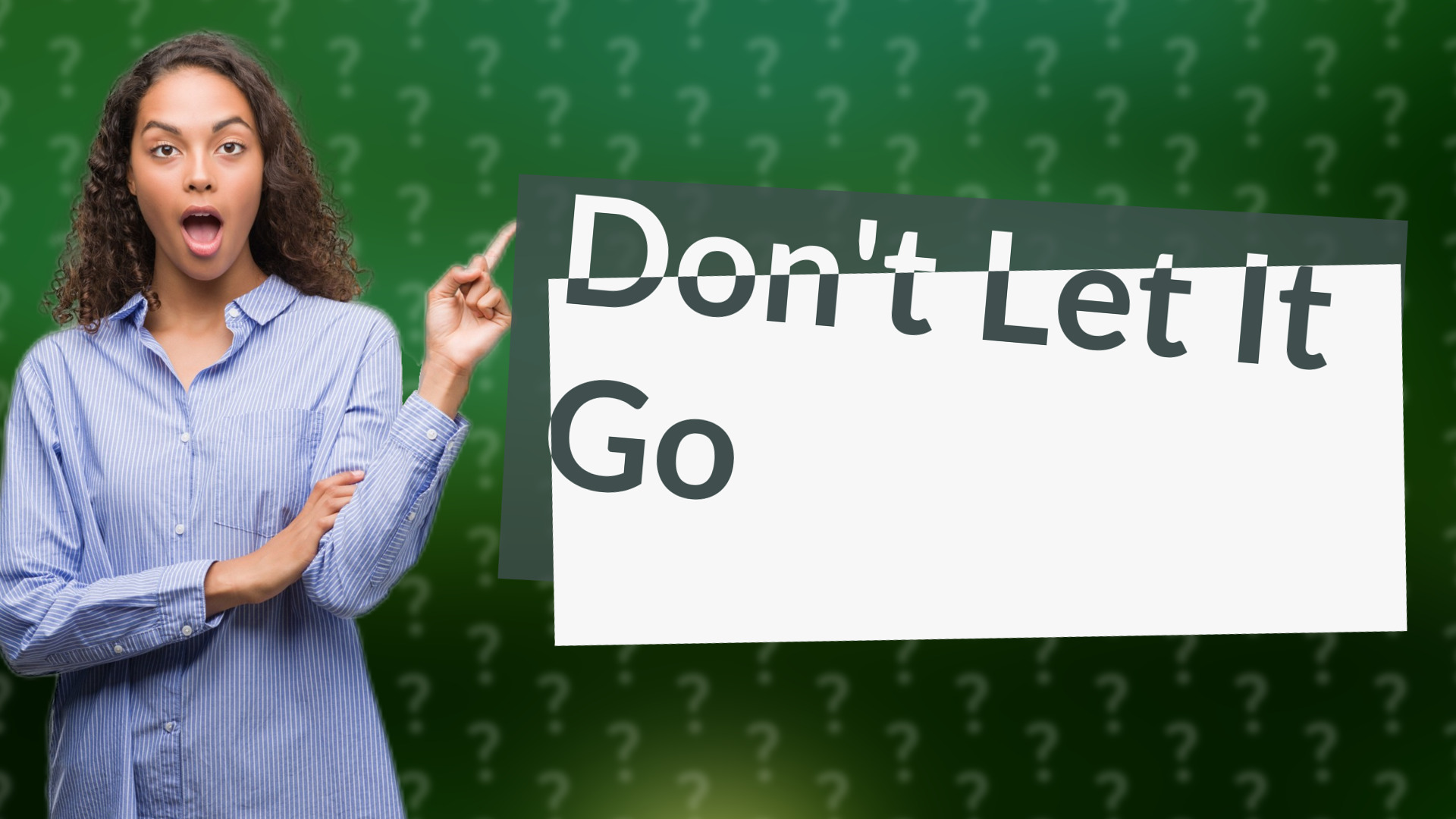 Don't Let It Go