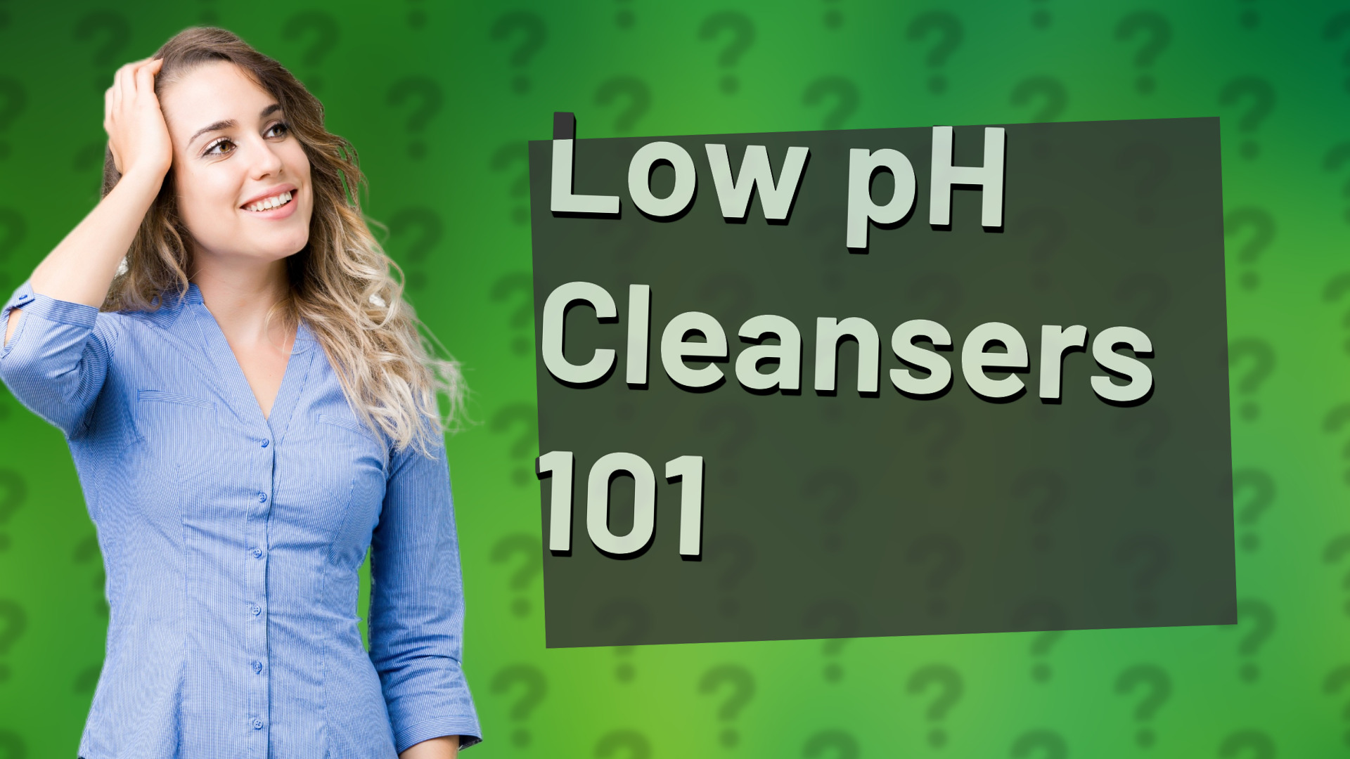 Low pH Cleansers 101