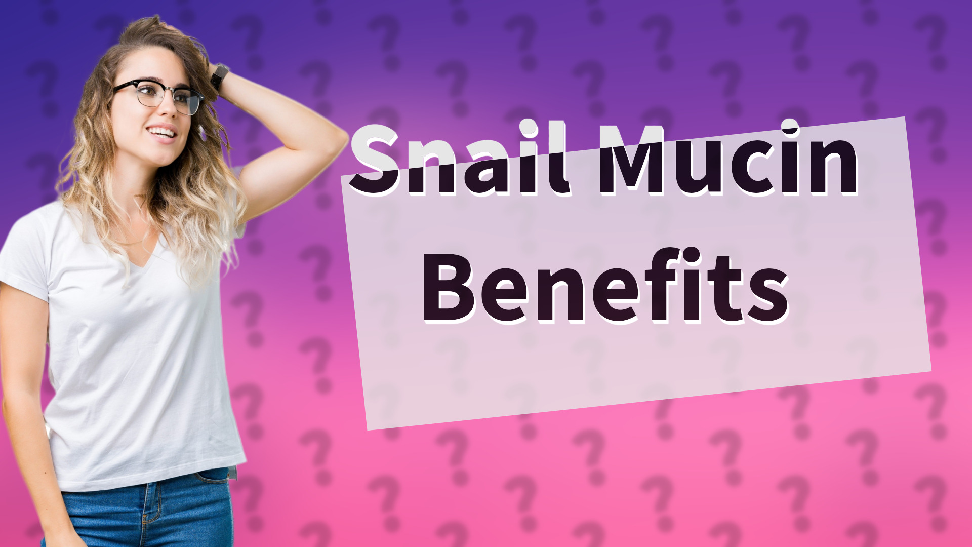 Snail Mucin Benefits
