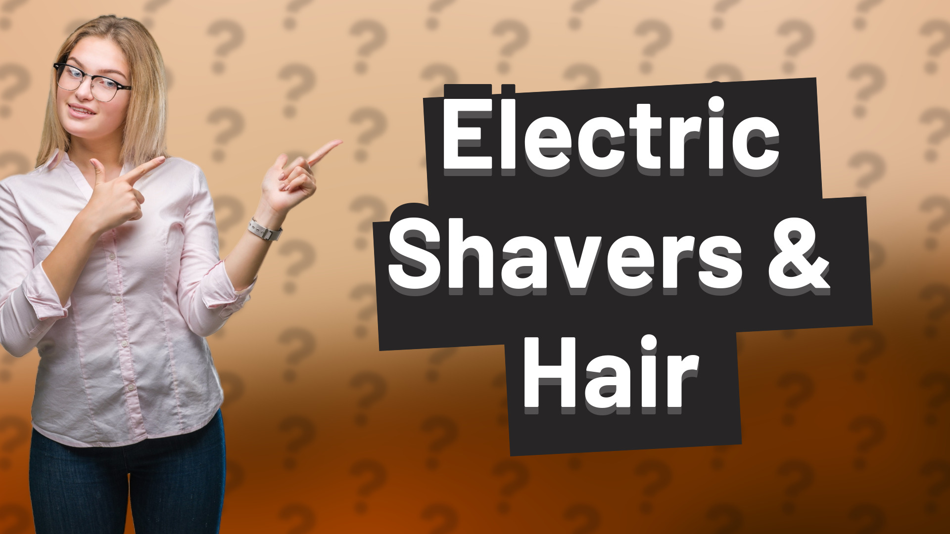 Electric Shavers & Hair