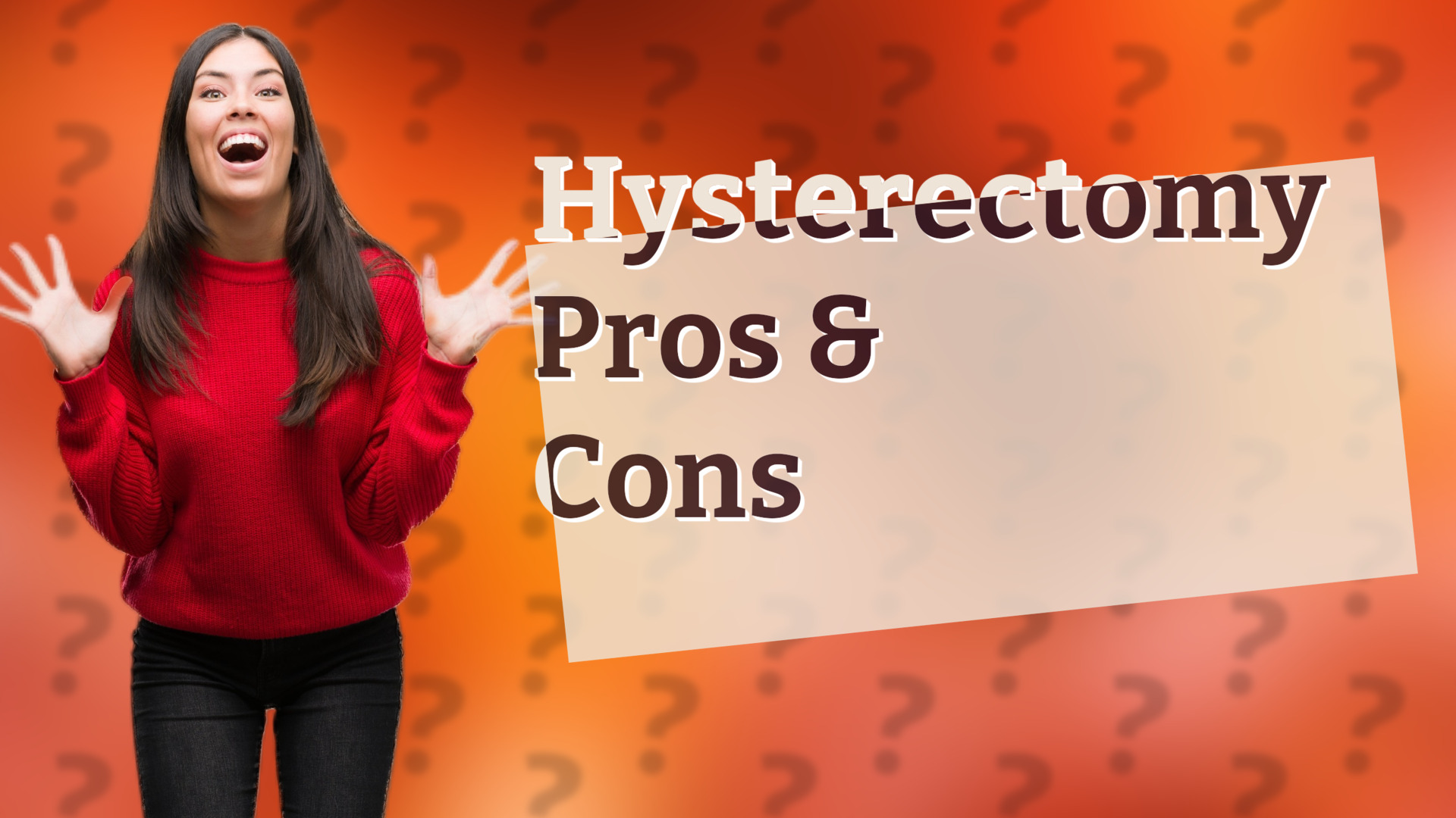 Hysterectomy Pros & Cons