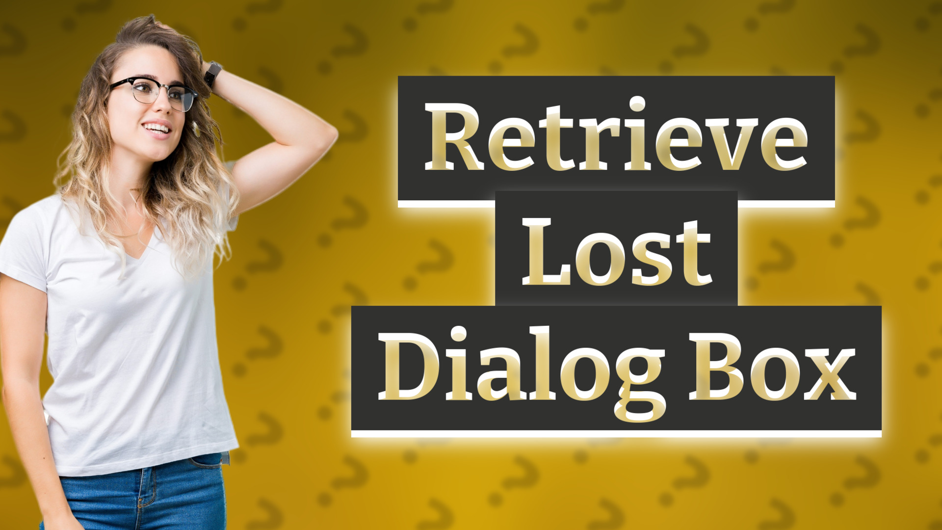Retrieve Lost Dialog Box