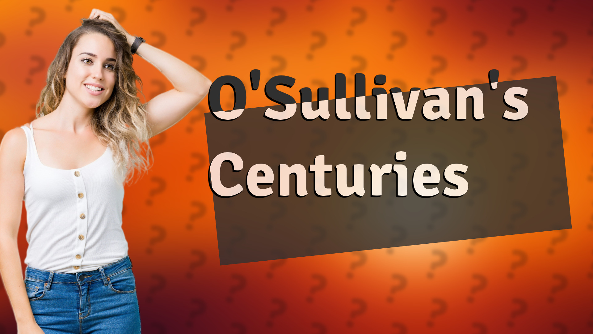 O'Sullivan's Centuries
