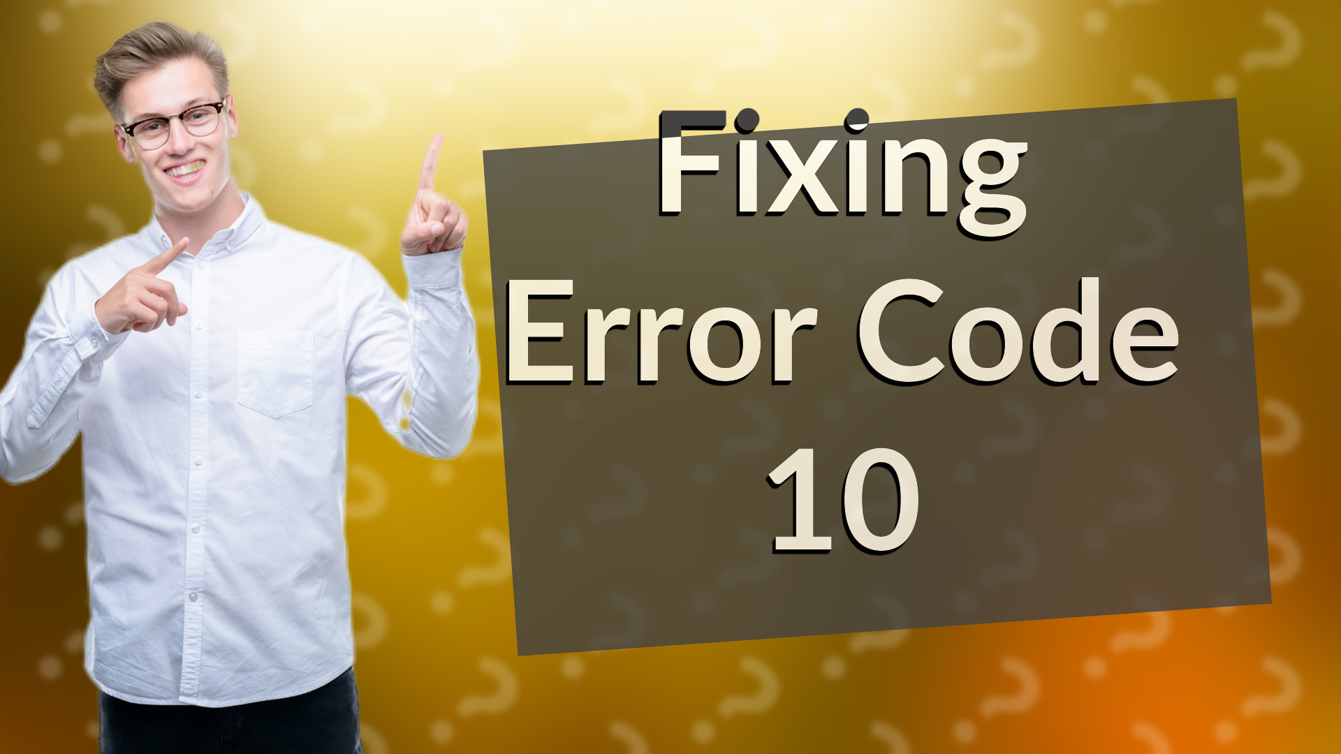Fixing Error Code 10