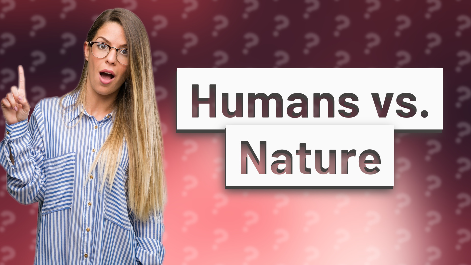 Humans vs. Nature