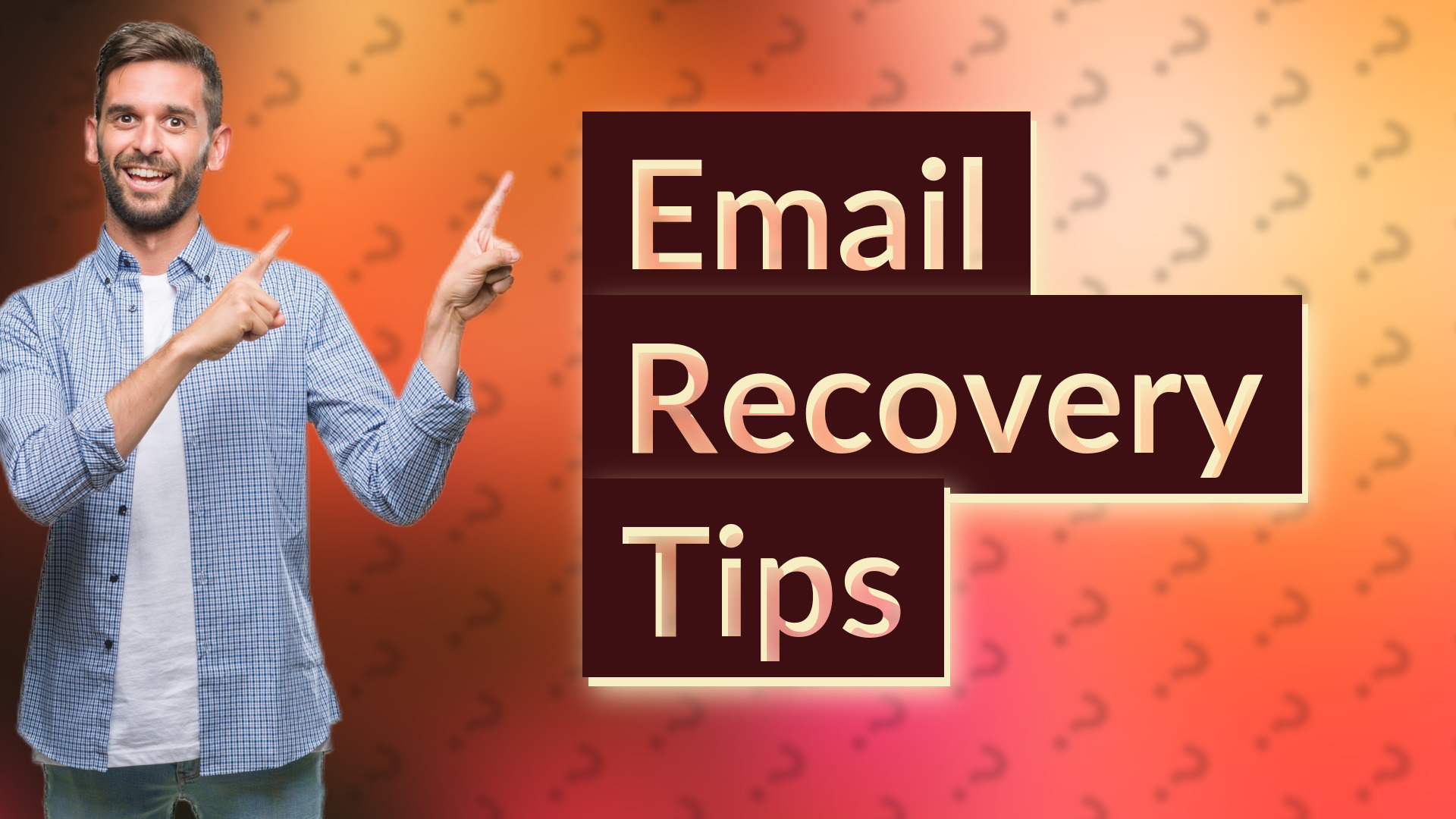Email Recovery Tips
