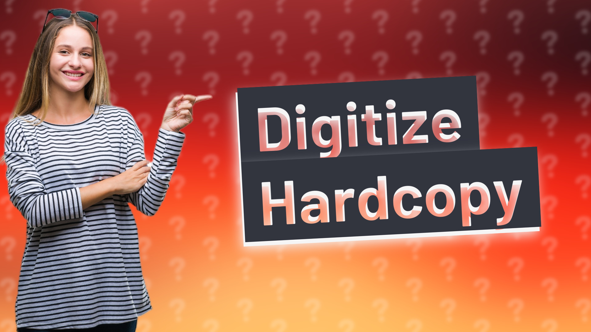 Digitize Hardcopy