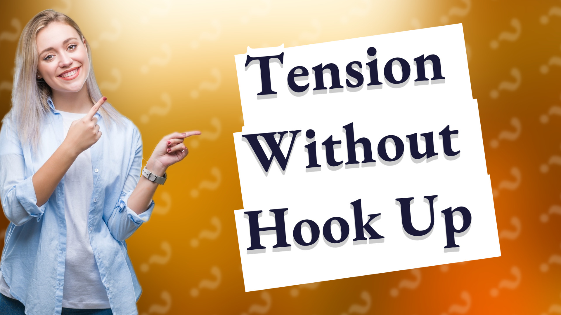 Tension Without Hook Up