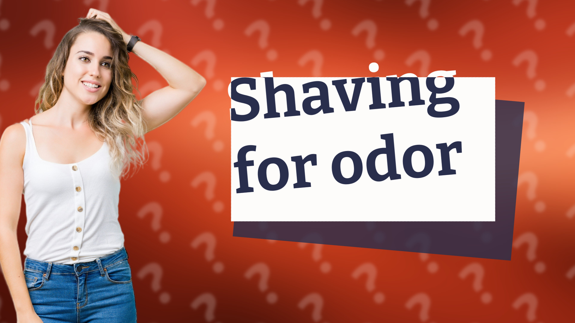 Shaving for odor