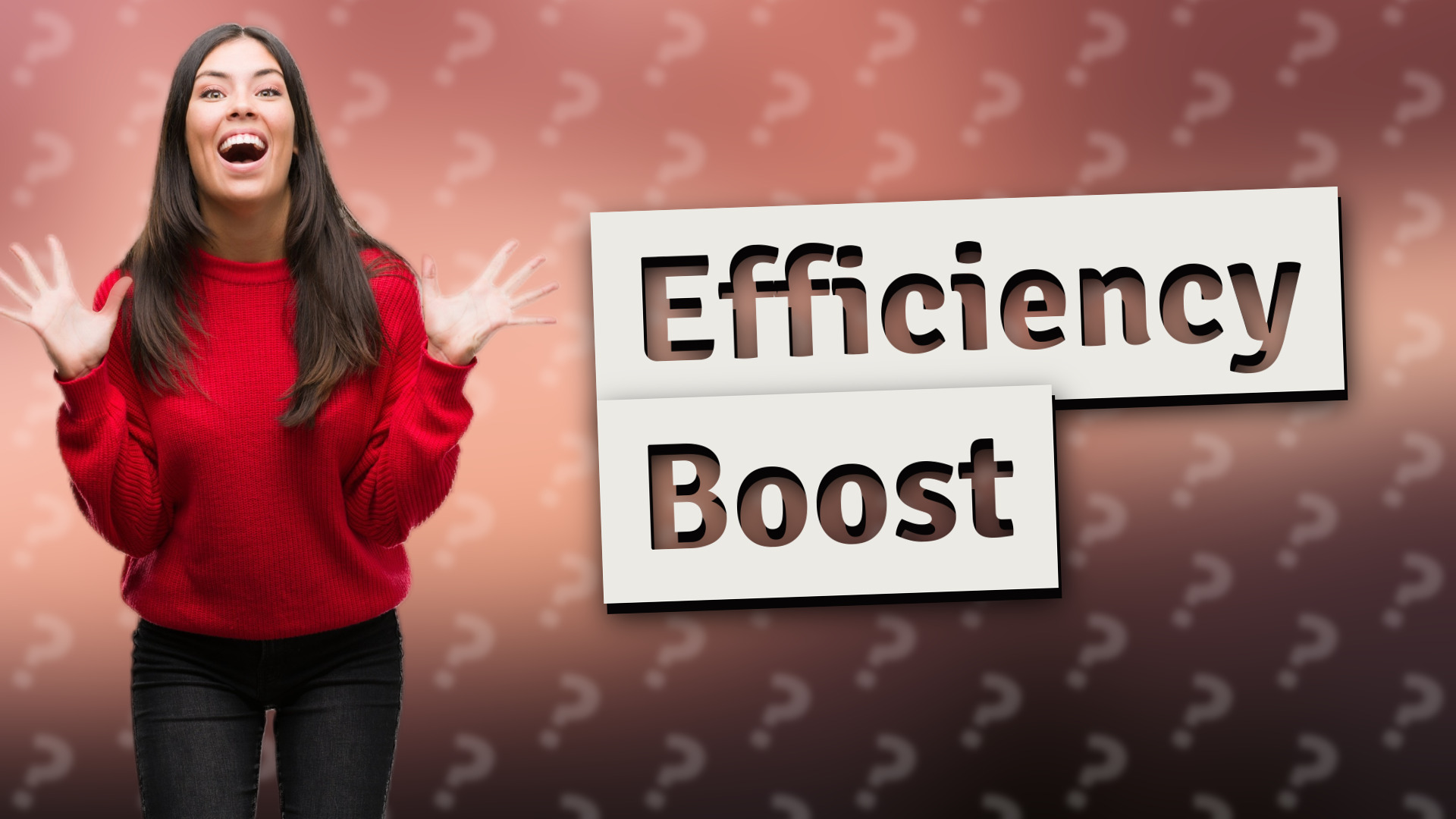 Efficiency Boost