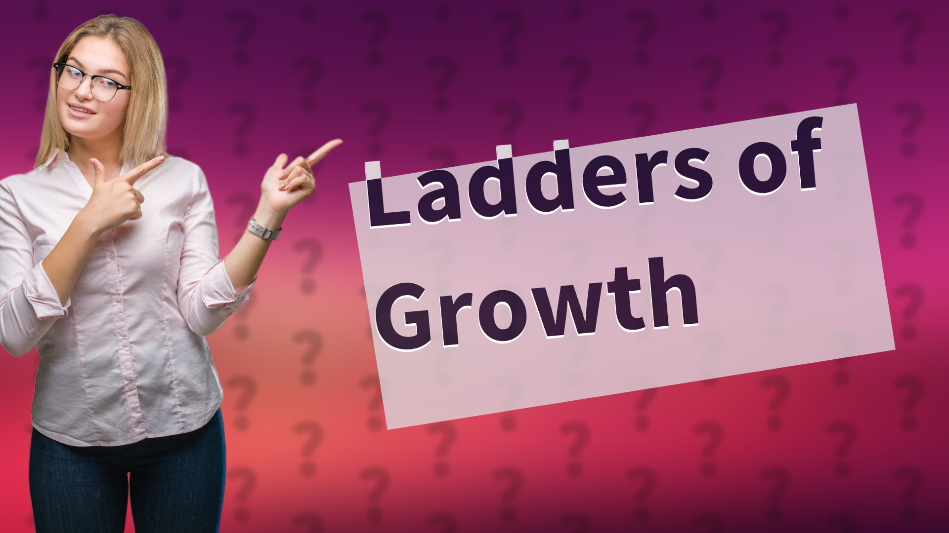 Ladders of Growth