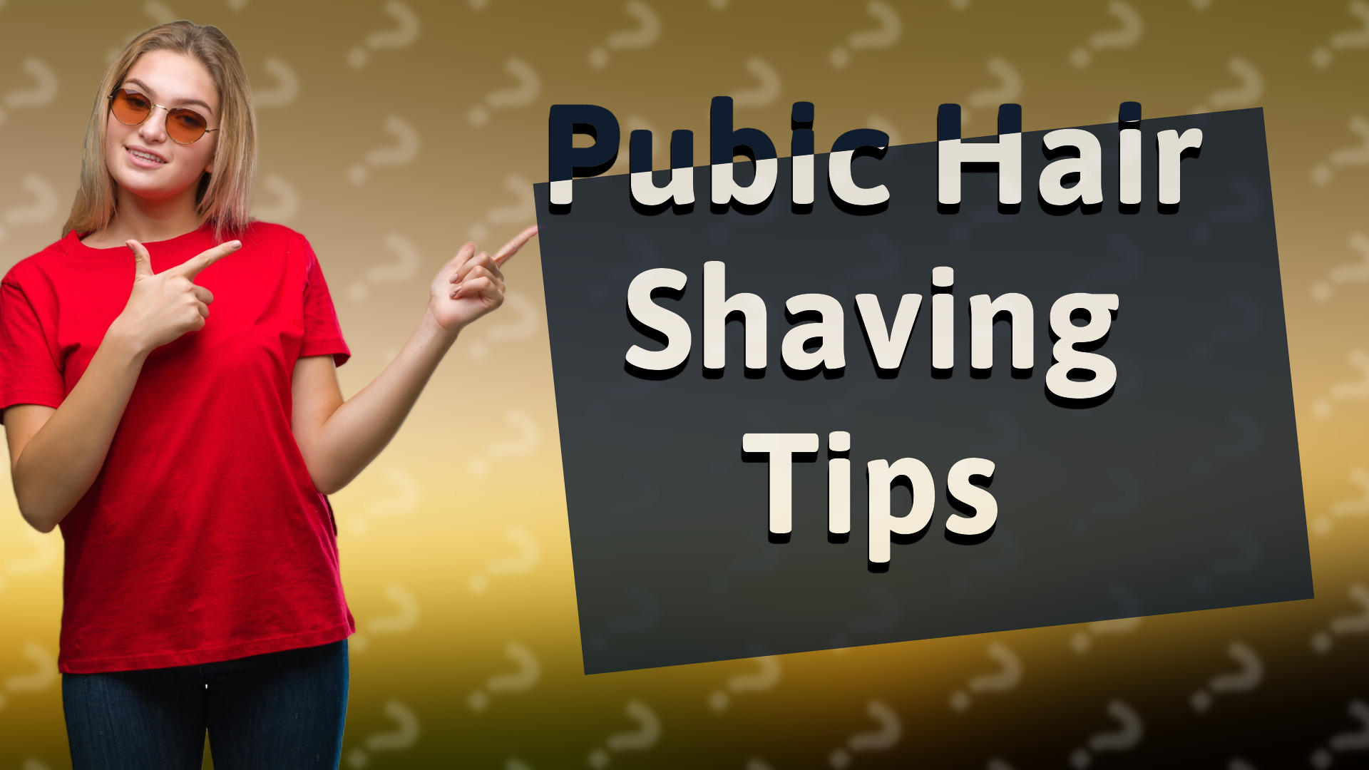 Pubic Hair Shaving Tips