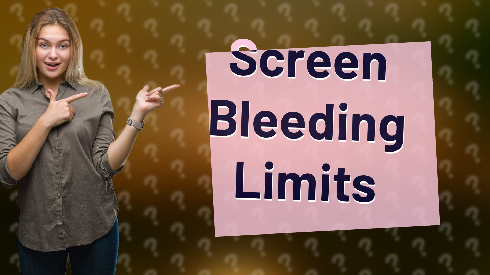 Screen Bleeding Limits