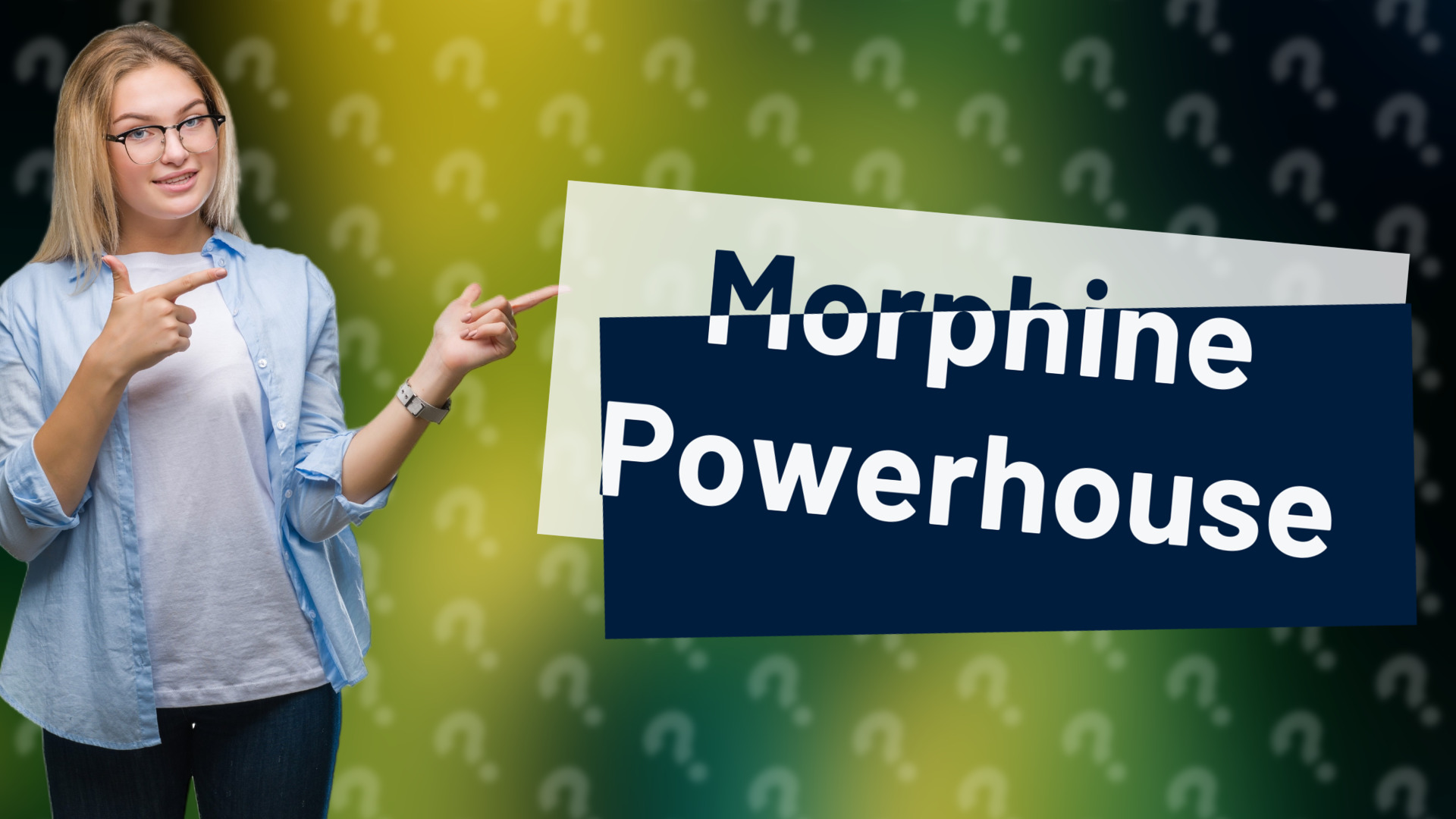 Morphine Powerhouse