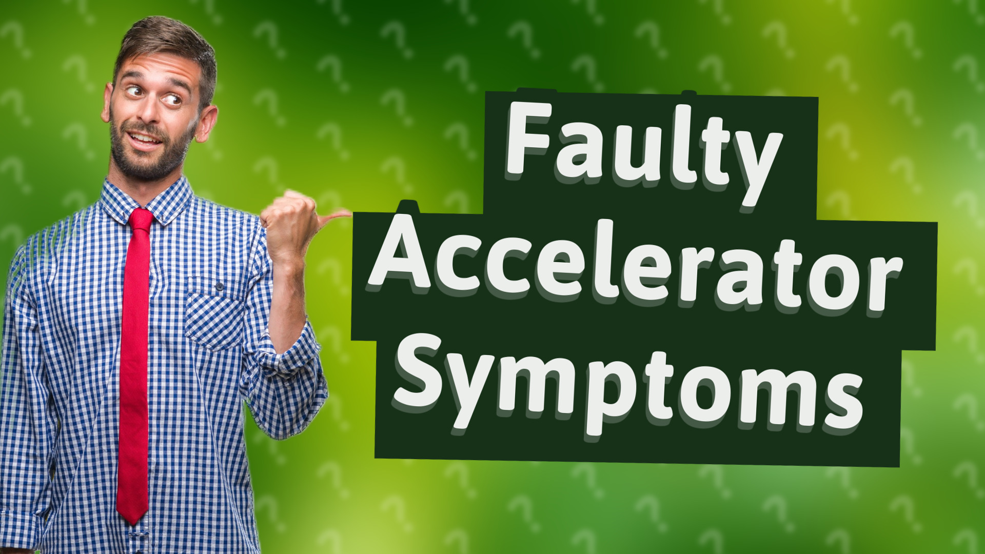 Faulty Accelerator Symptoms