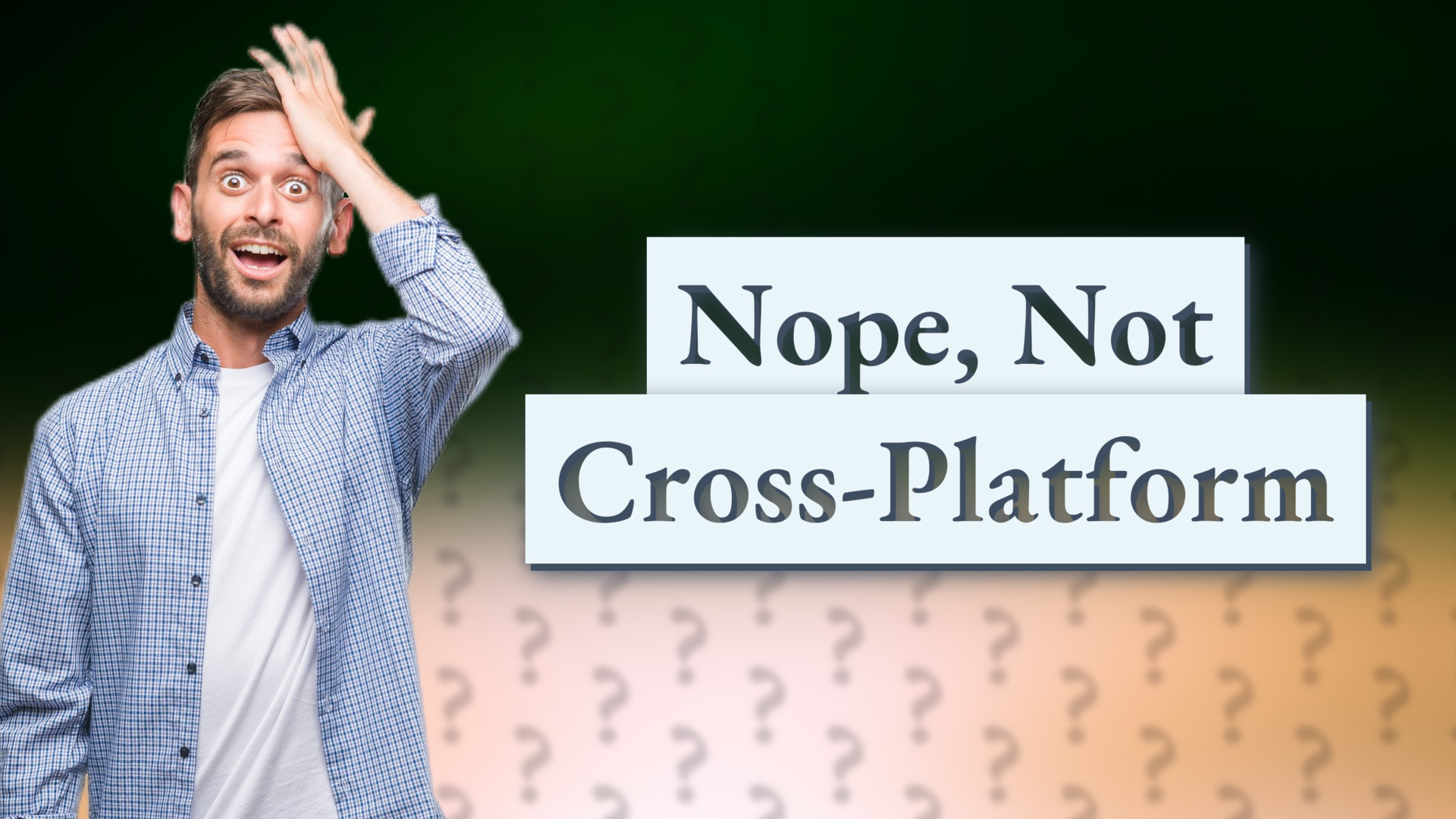 Nope, Not Cross-Platform