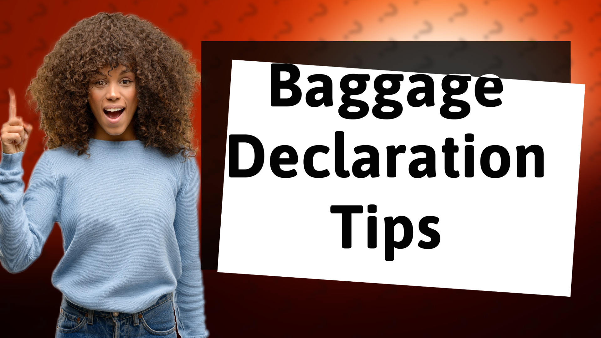 Baggage Declaration Tips